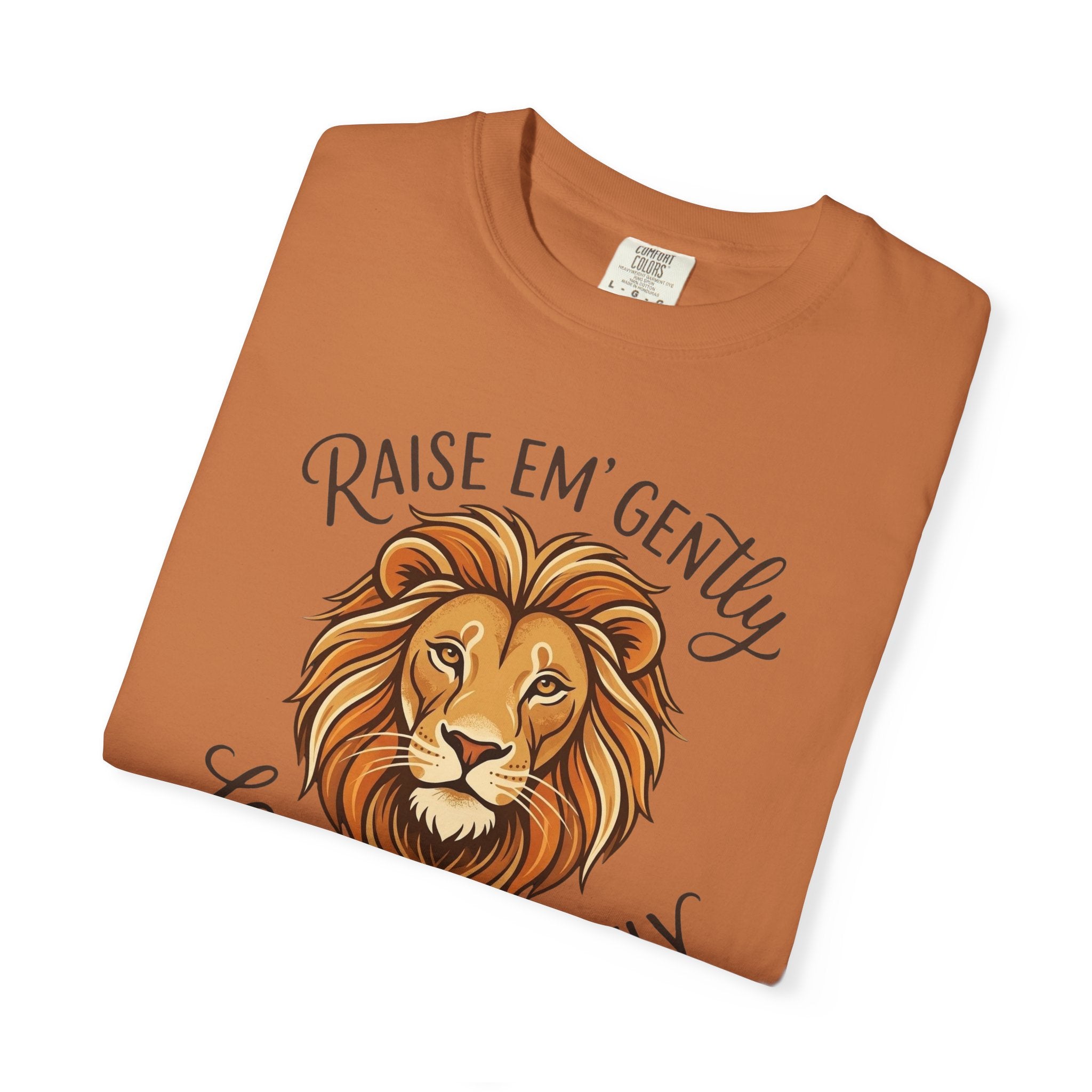 Raise Em Gently Love Em Fiercely T-shirt