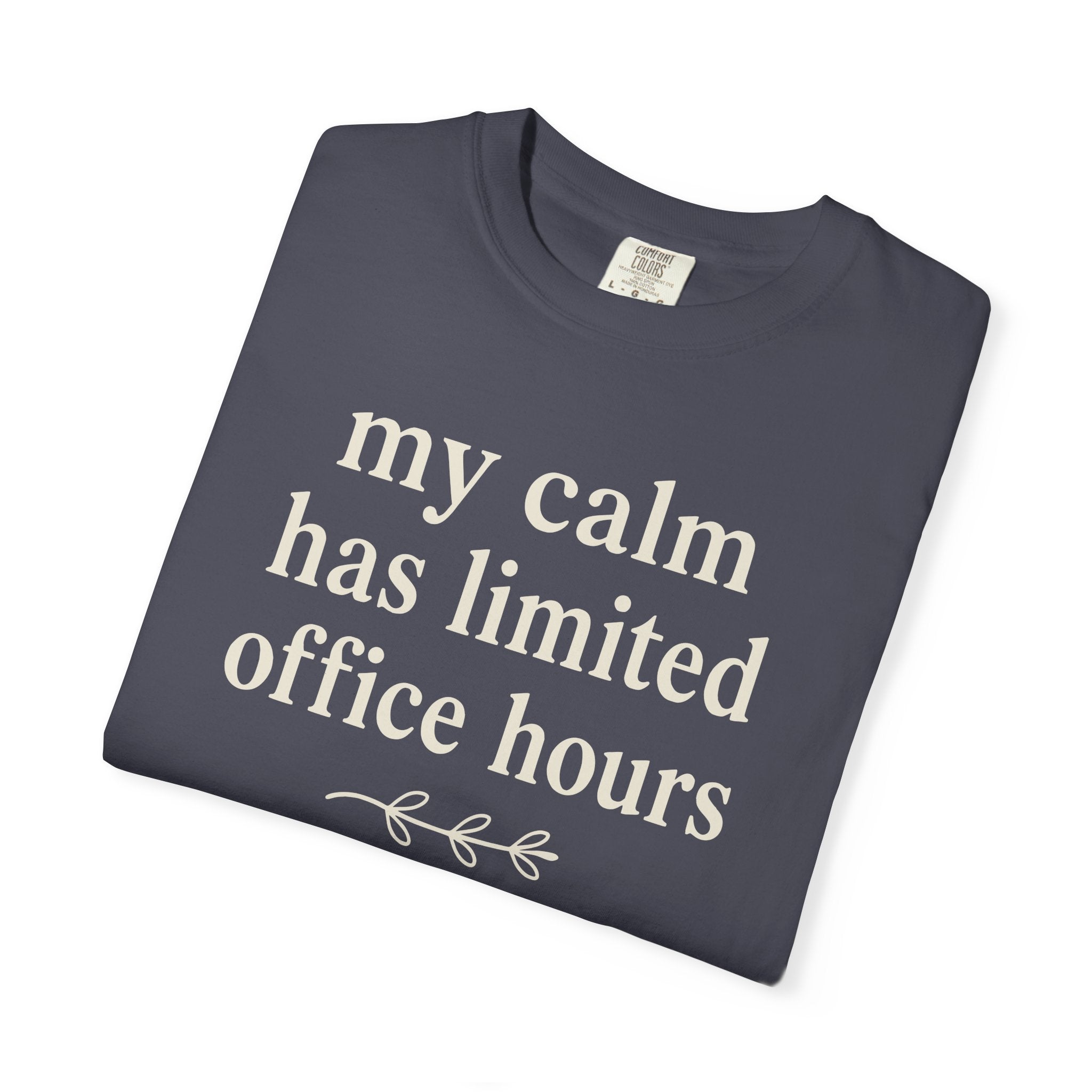 My Calm Has Limited Office Hours T-shirt