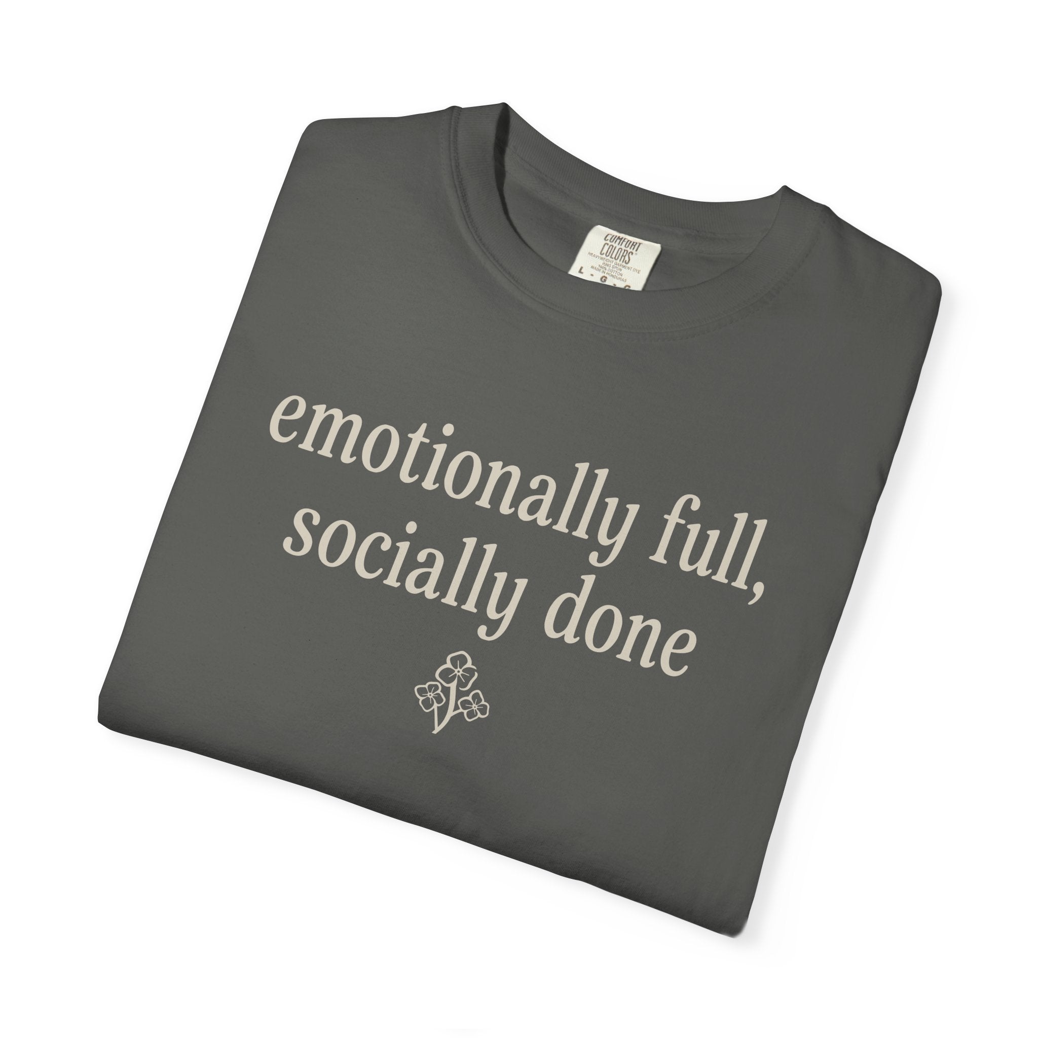 Emotionally Full Socially Done T-shirt