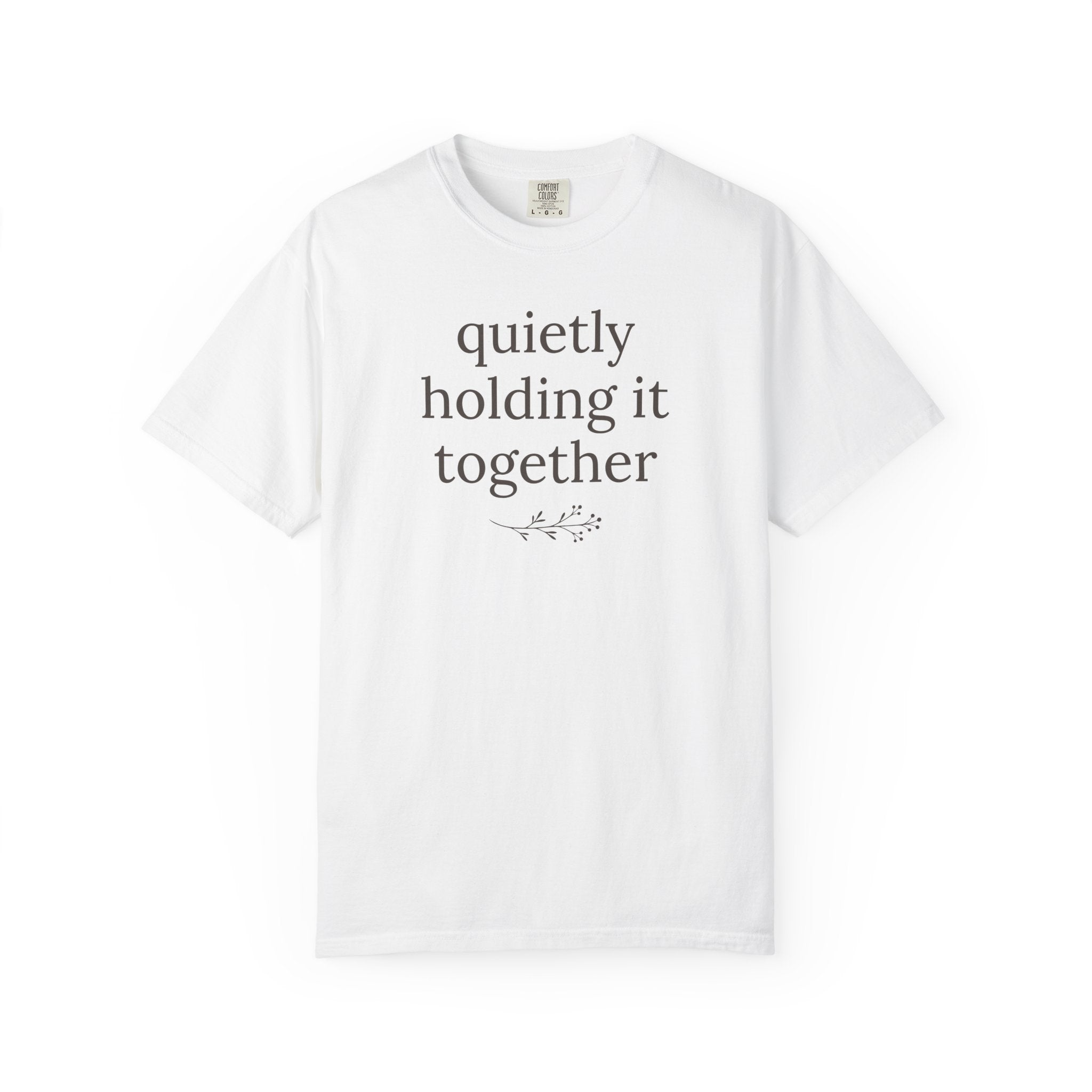 Quietly Holding It Together T-shirt