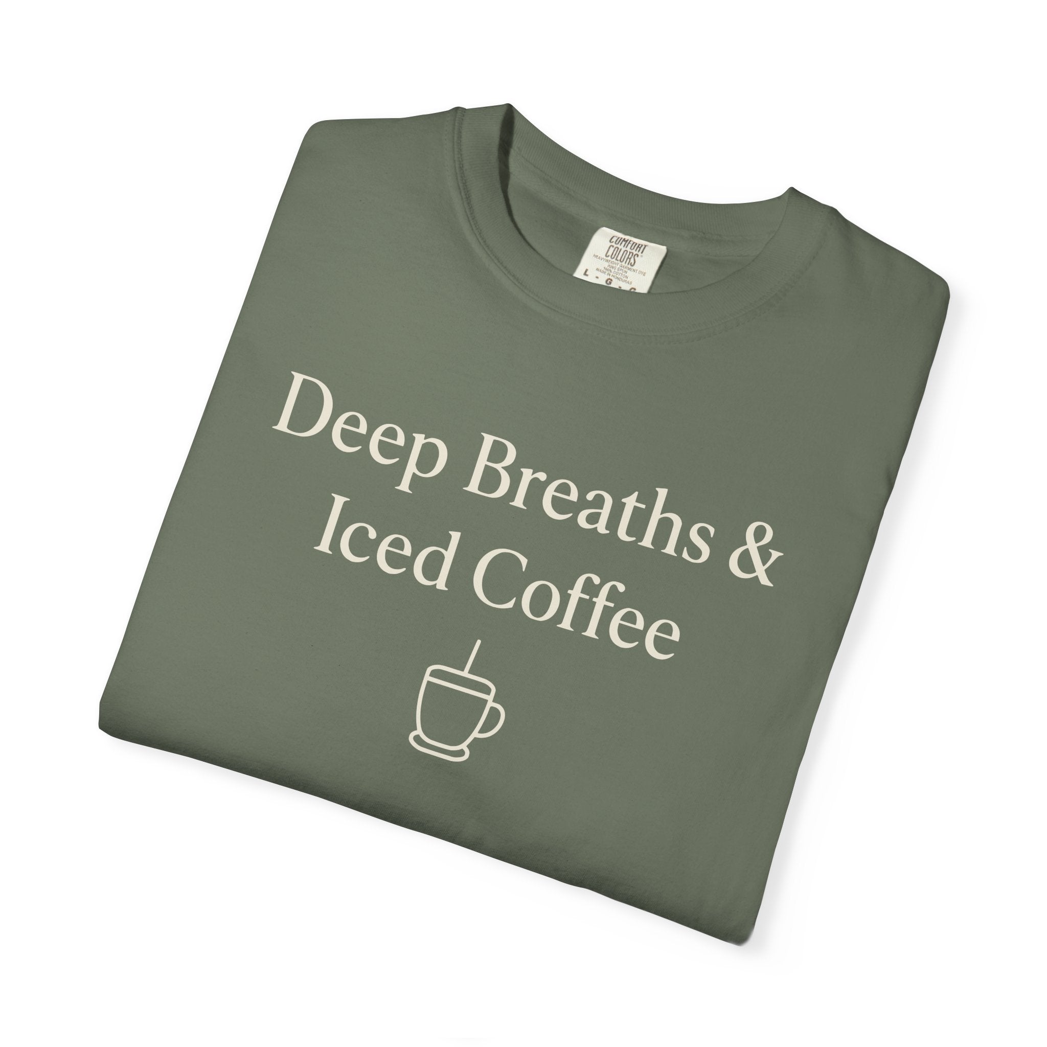 Deep Breaths And Iced Coffee T-shirt