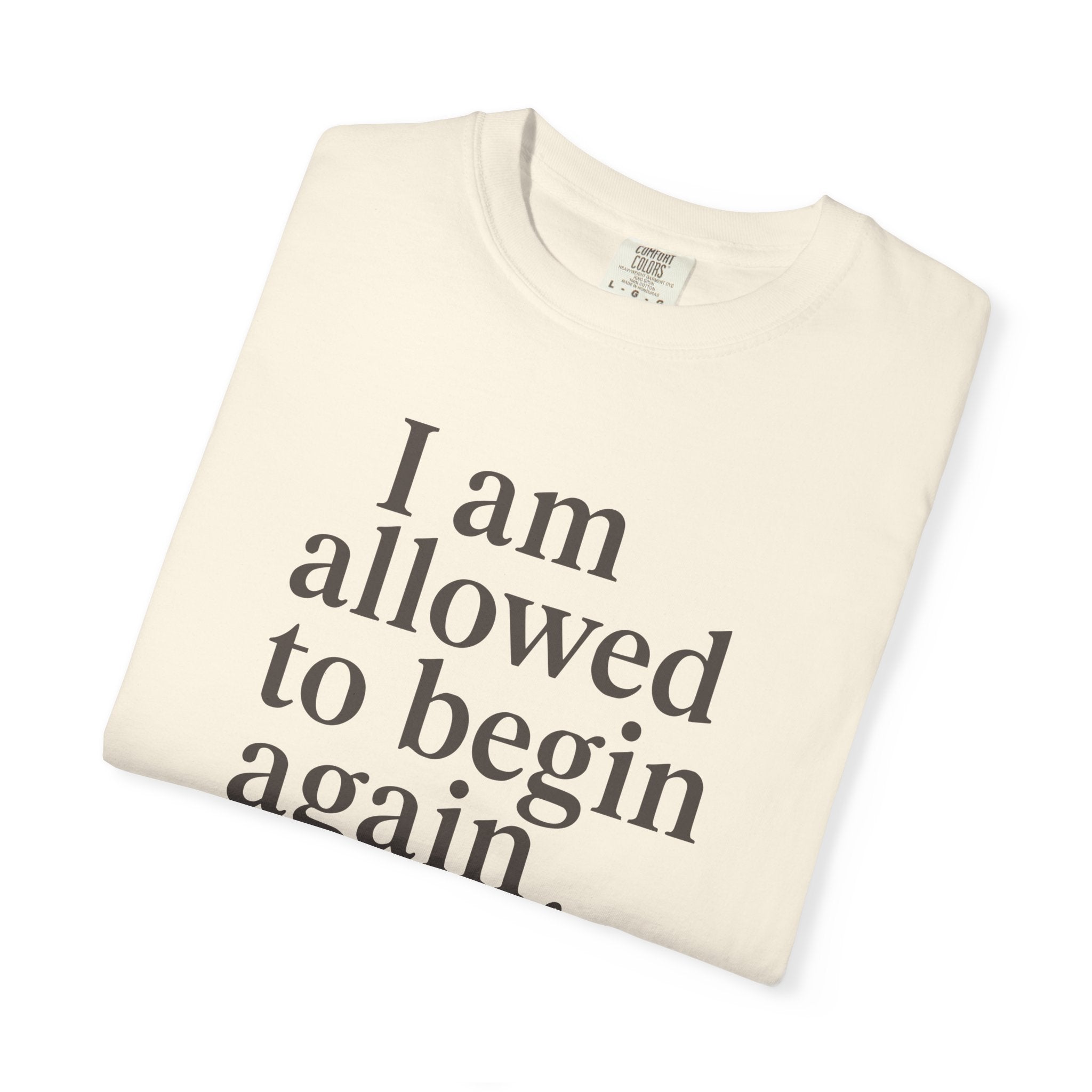 I Am Allowed To Begin Again Gently T-shirt