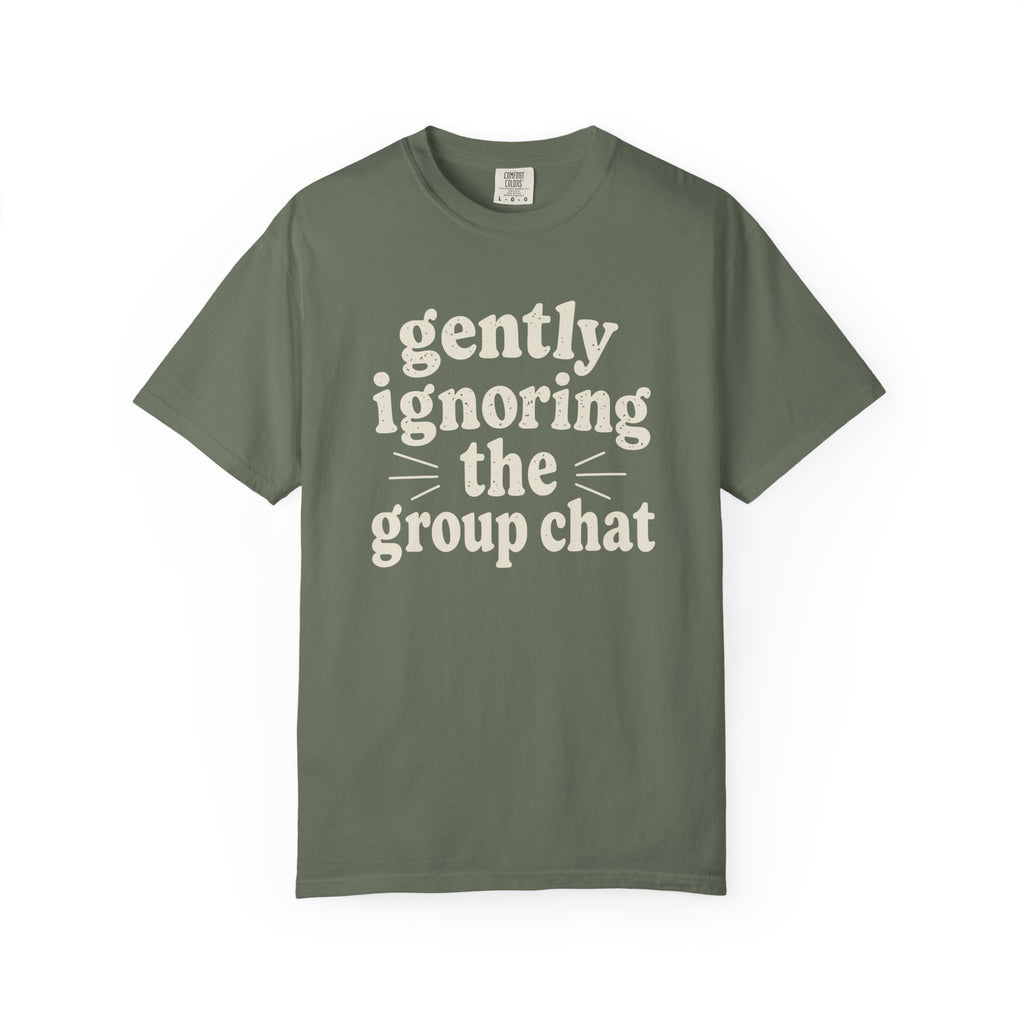 Gently Ignoring The Group Chat T-shirt