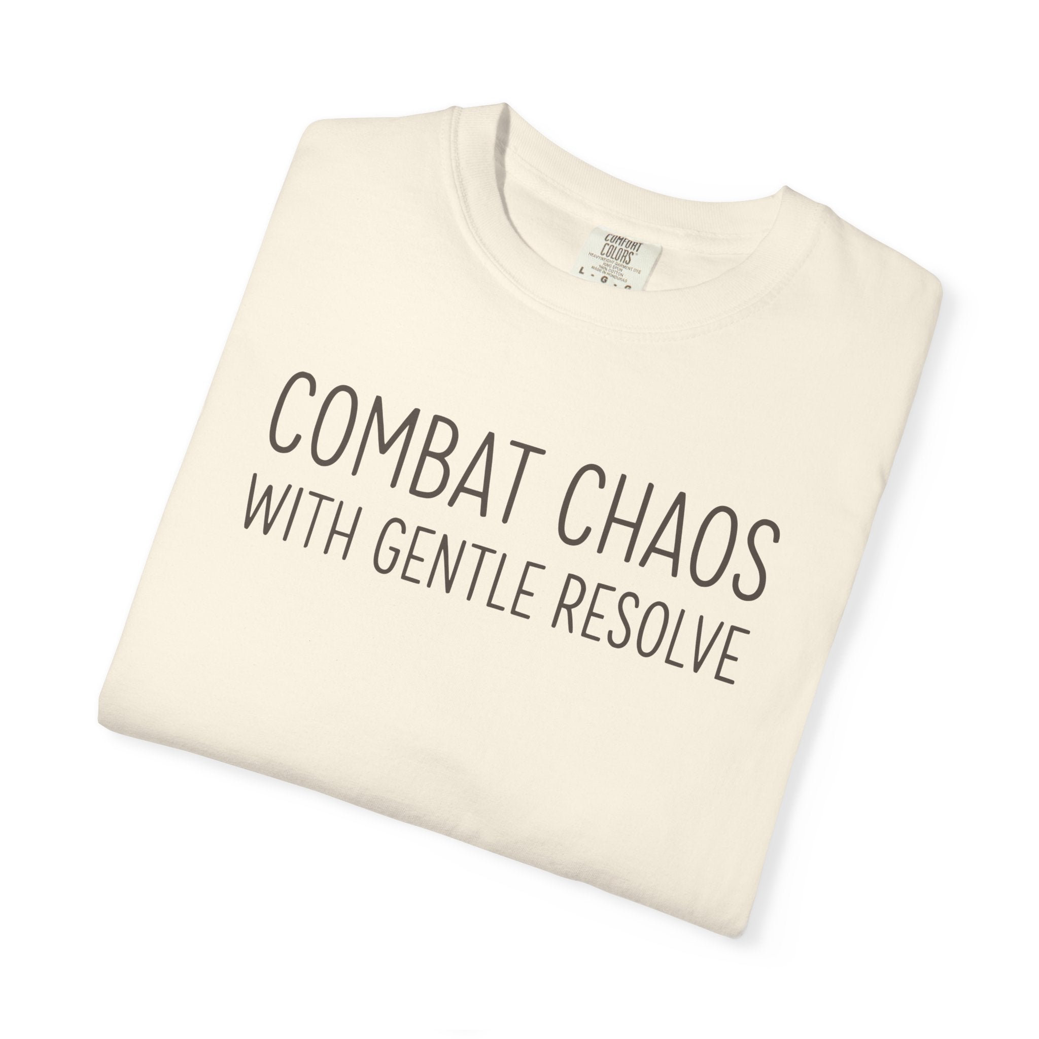 Combat Chaos With Gentle Resolve T-shirt