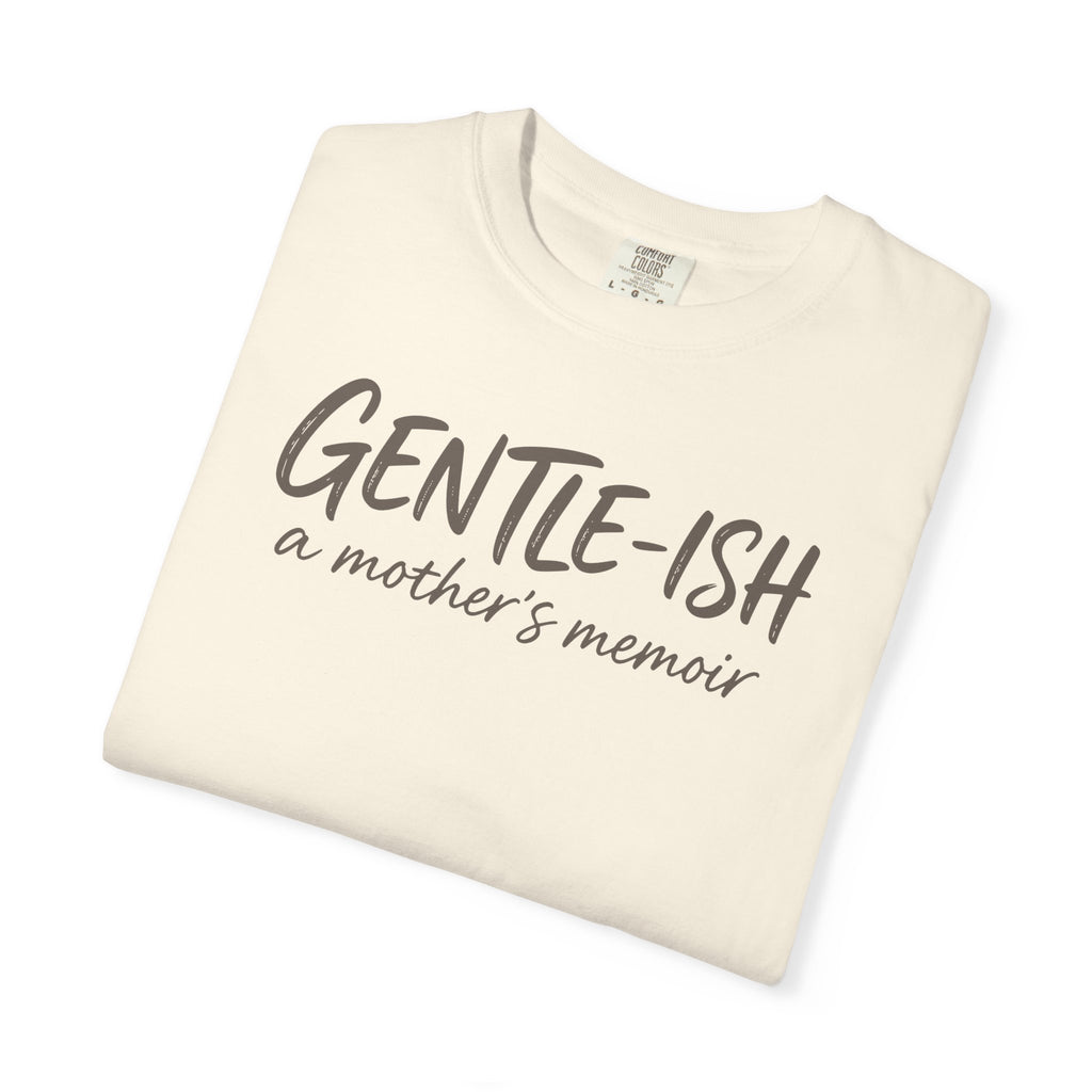 Gentle-ish A Mother's Memoir T-shirt
