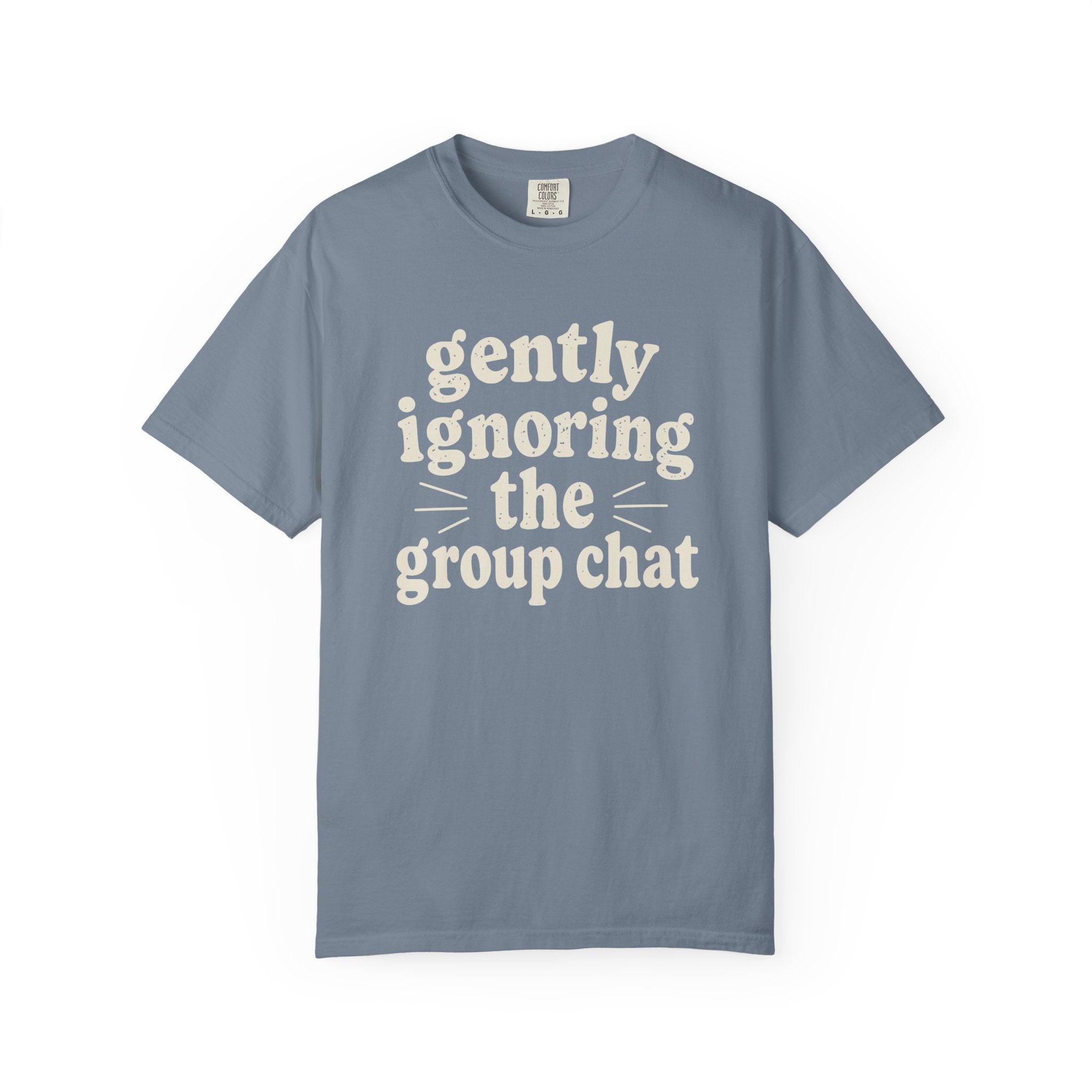 Gently Ignoring The Group Chat T-shirt