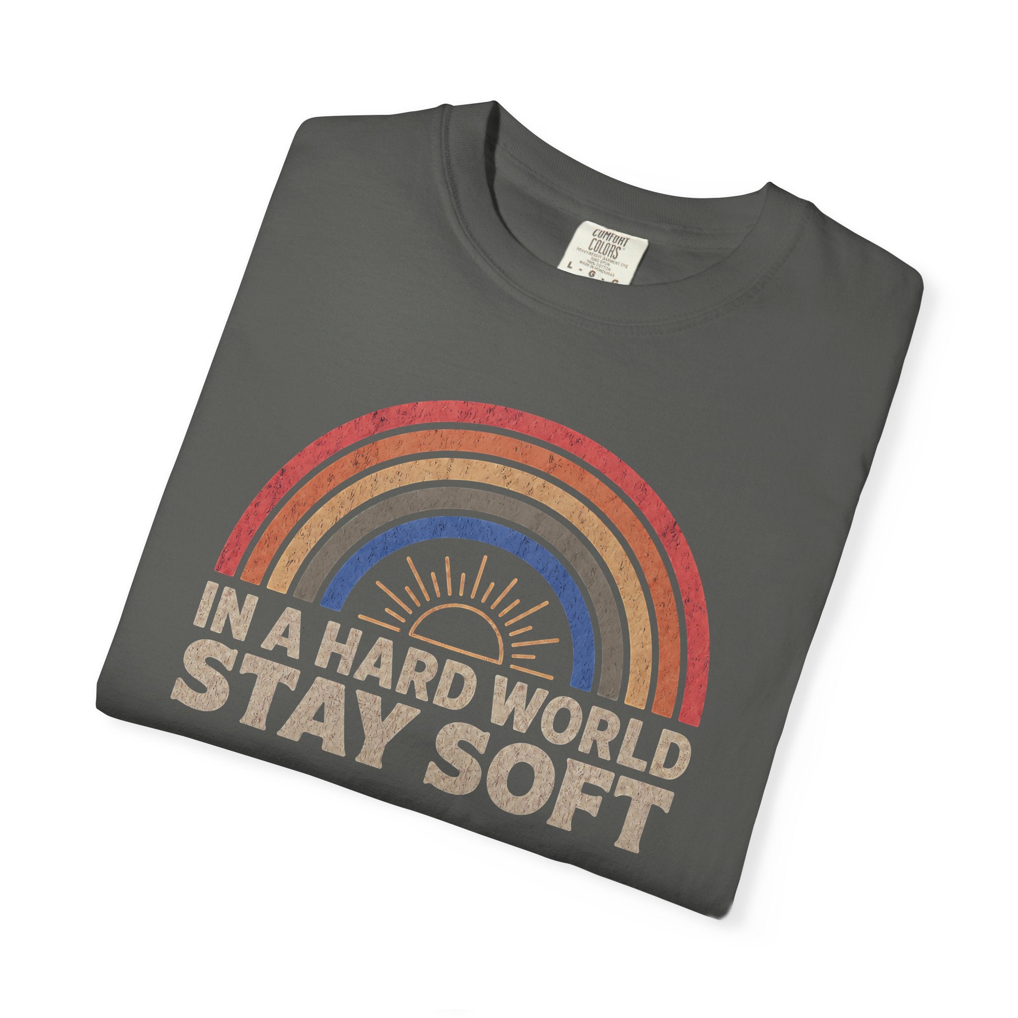 In A Hard World Stay Soft T-shirt