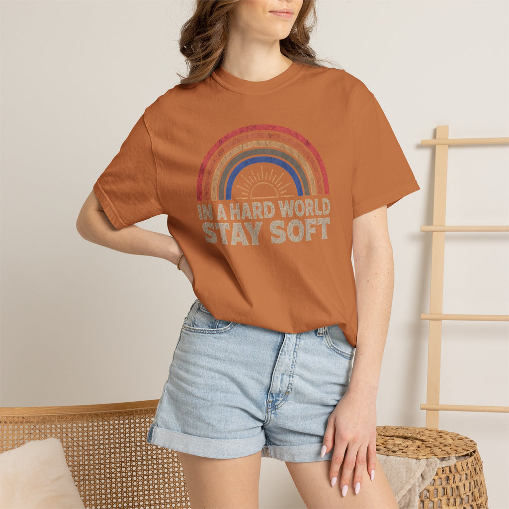 In A Hard World Stay Soft T-shirt