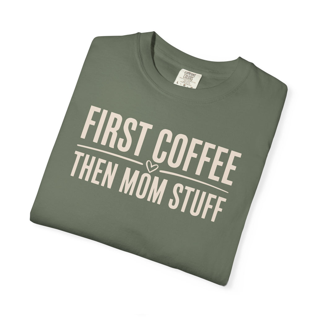 First Coffee Then Mom Stuff T-shirt