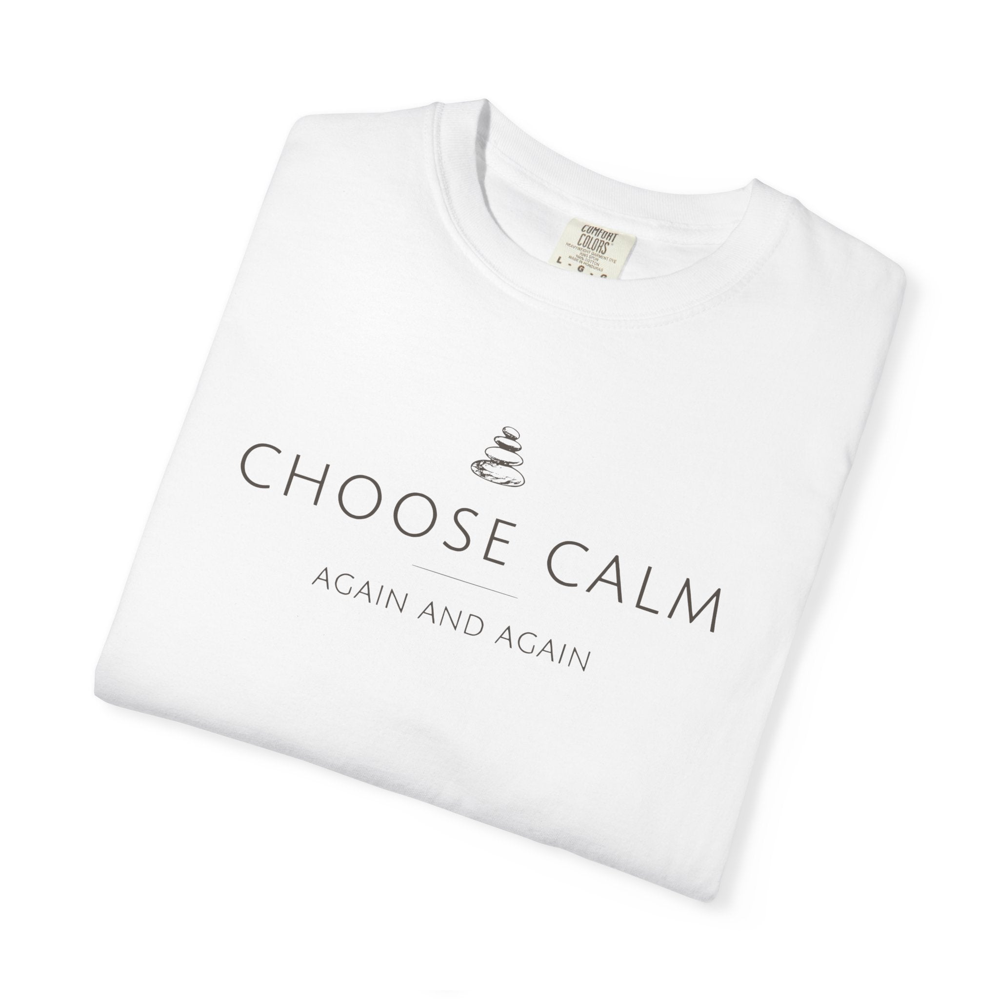 Choose Calm Again And Again T-shirt