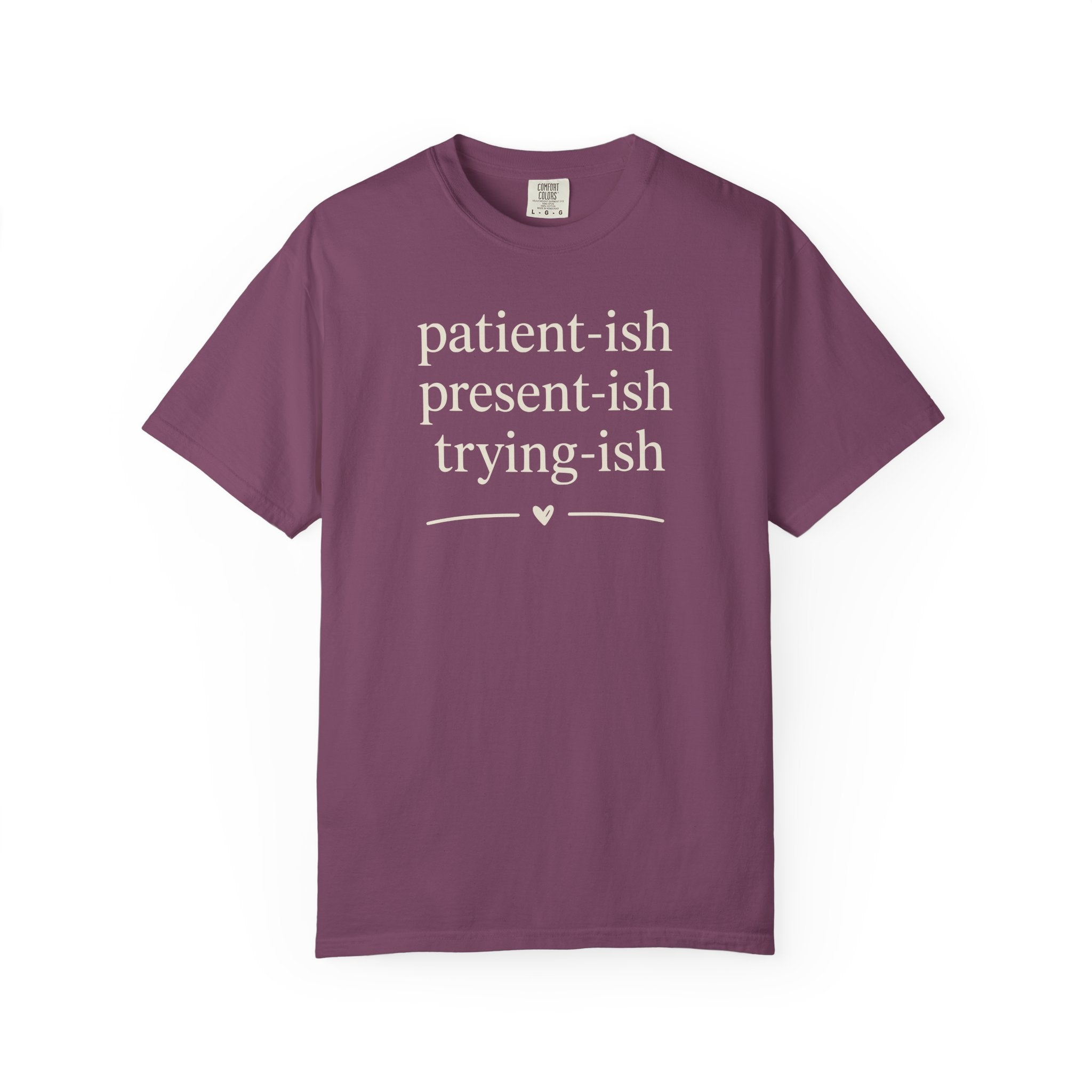 Patient-ish Present-ish Trying-ish T-shirt