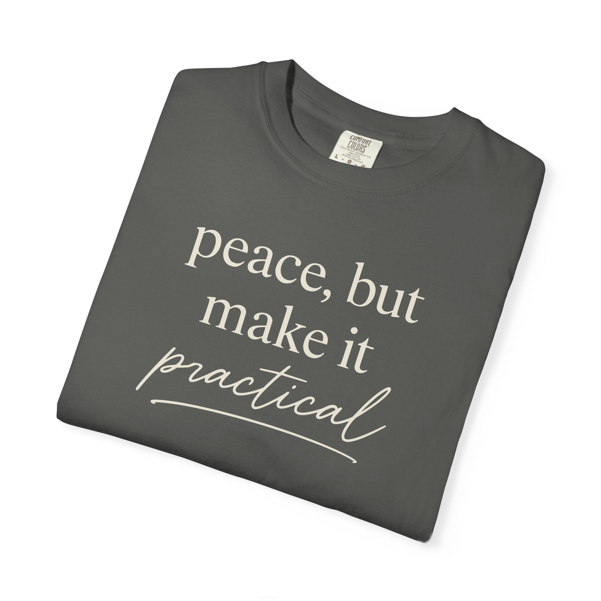 Peace But Make It Practical T-shirt