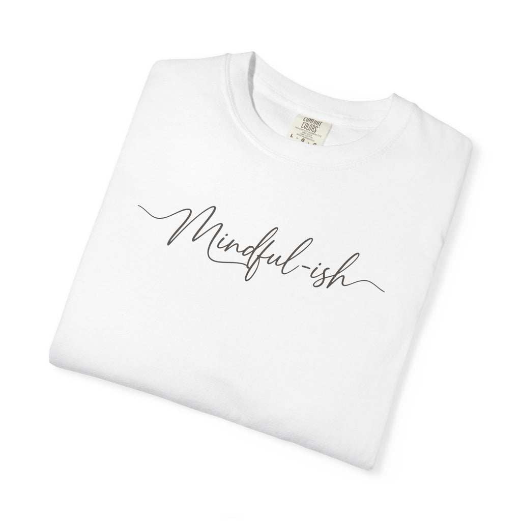 Mindful-ish T-shirt