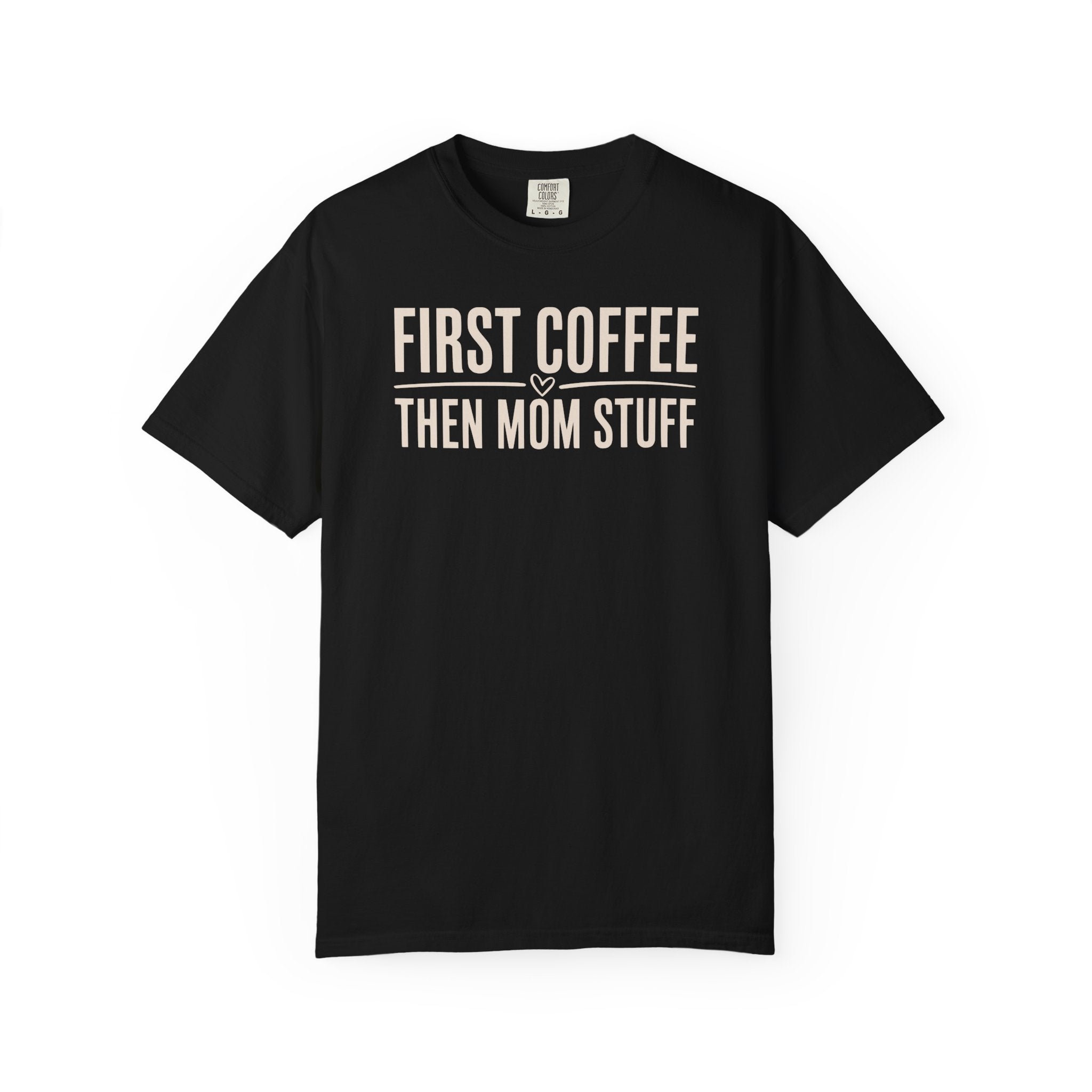 First Coffee Then Mom Stuff T-shirt