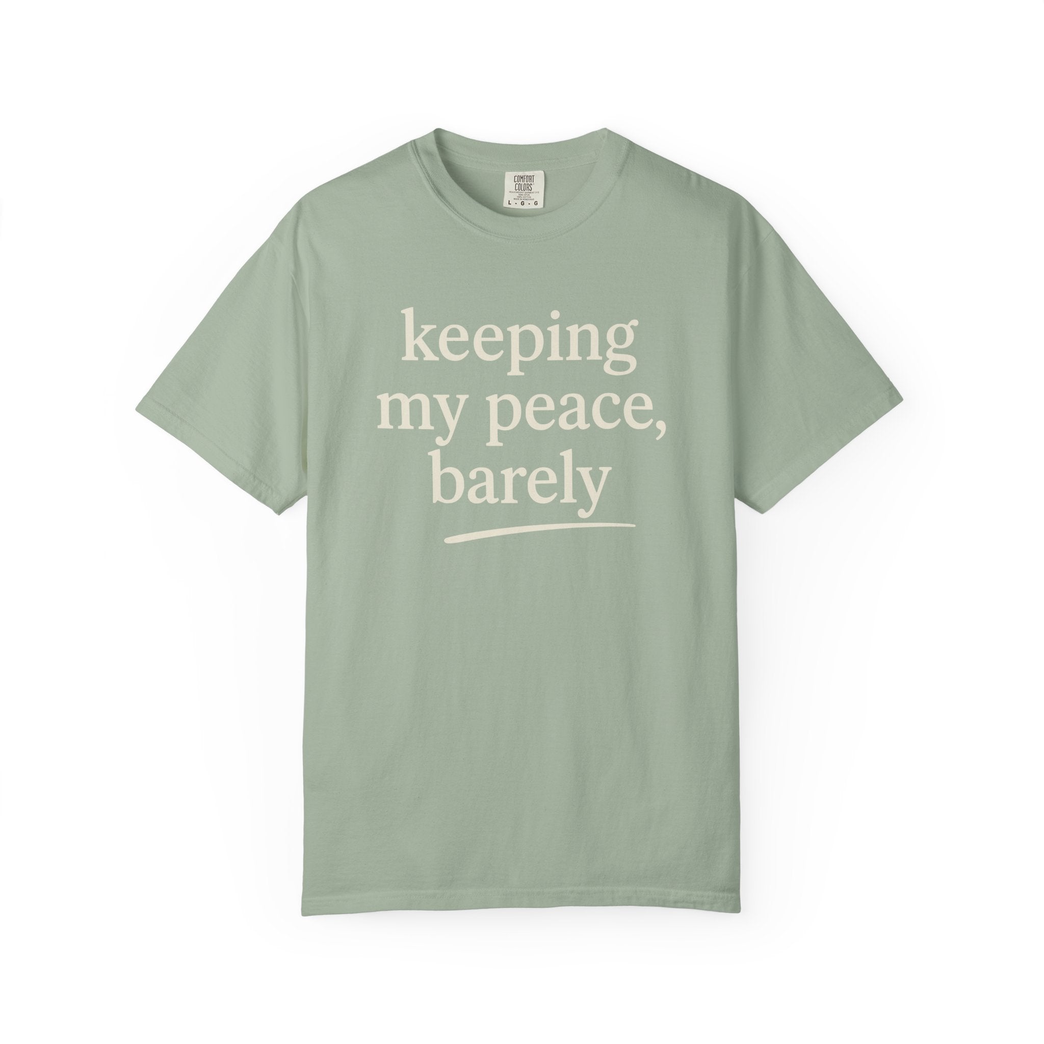 Keeping My Peace Barely T-shirt