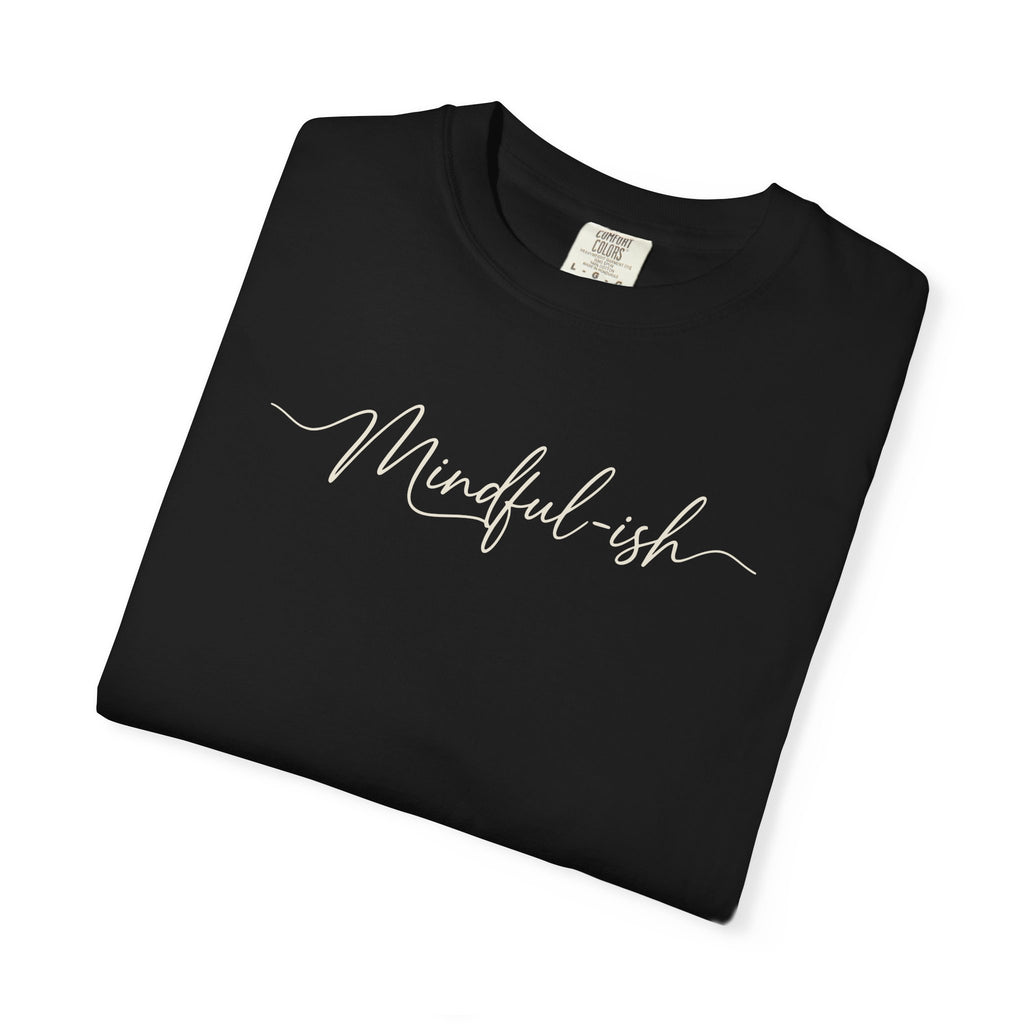 Mindful-ish T-shirt