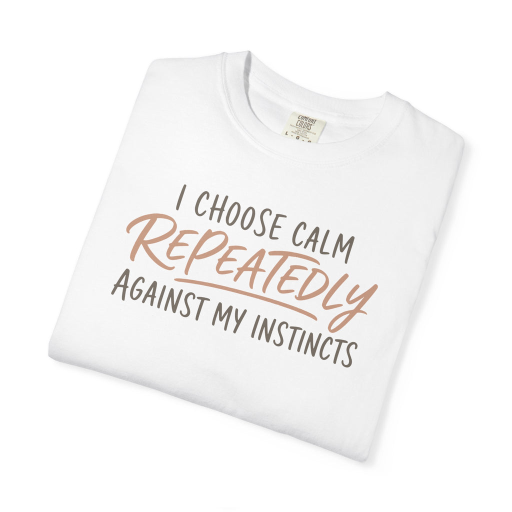 I Choose Calm Repeatedly T-shirt