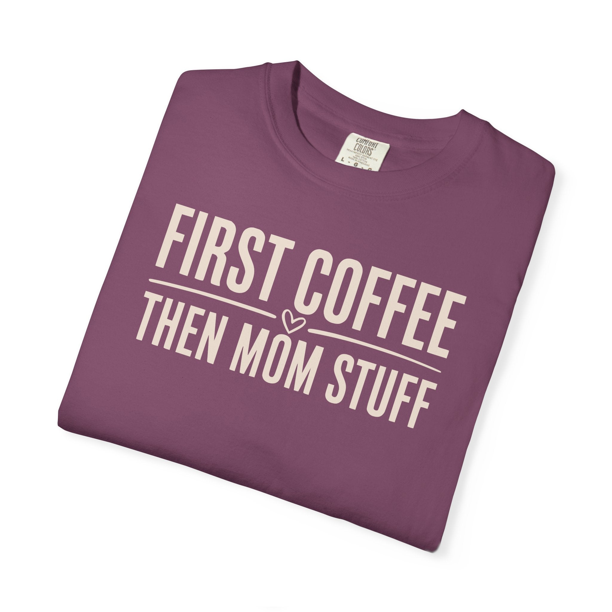 First Coffee Then Mom Stuff T-shirt