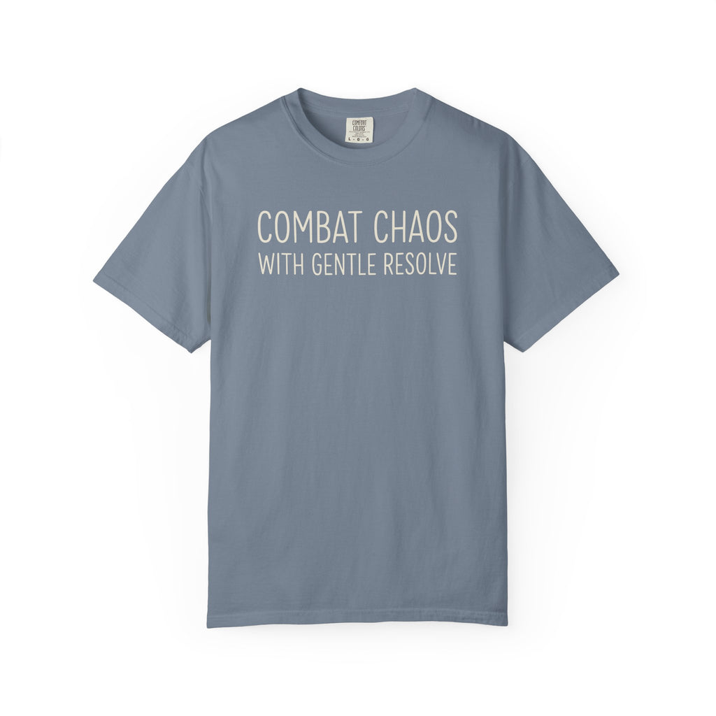 Combat Chaos With Gentle Resolve T-shirt