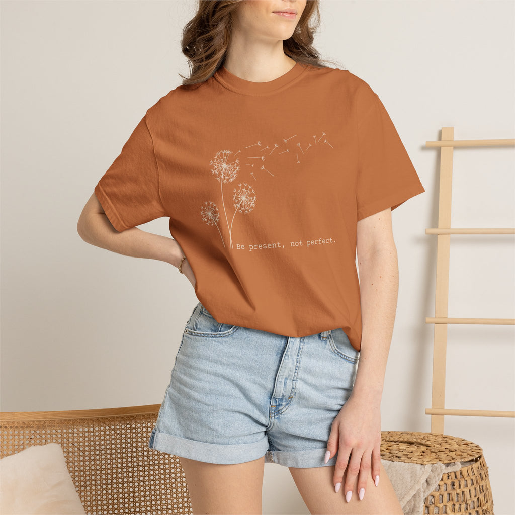 Be Present Not Perfect T-shirt