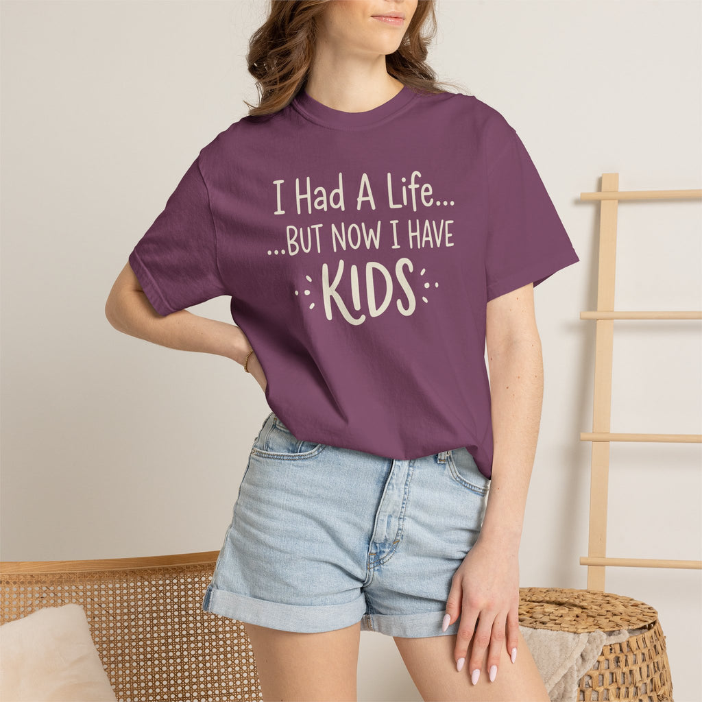 I Had A Life But Now I Have Kids T-shirt