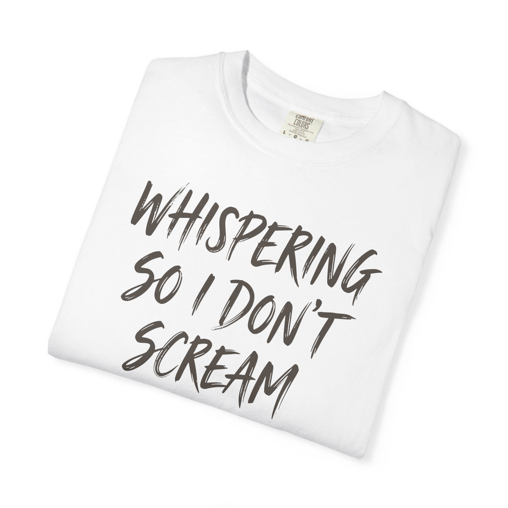 Whispering So I Don't Scream T-shirt