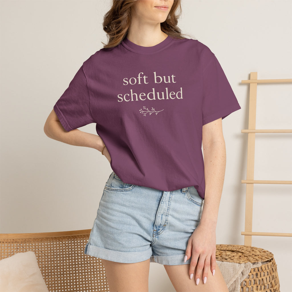 Soft But Scheduled T-shirt