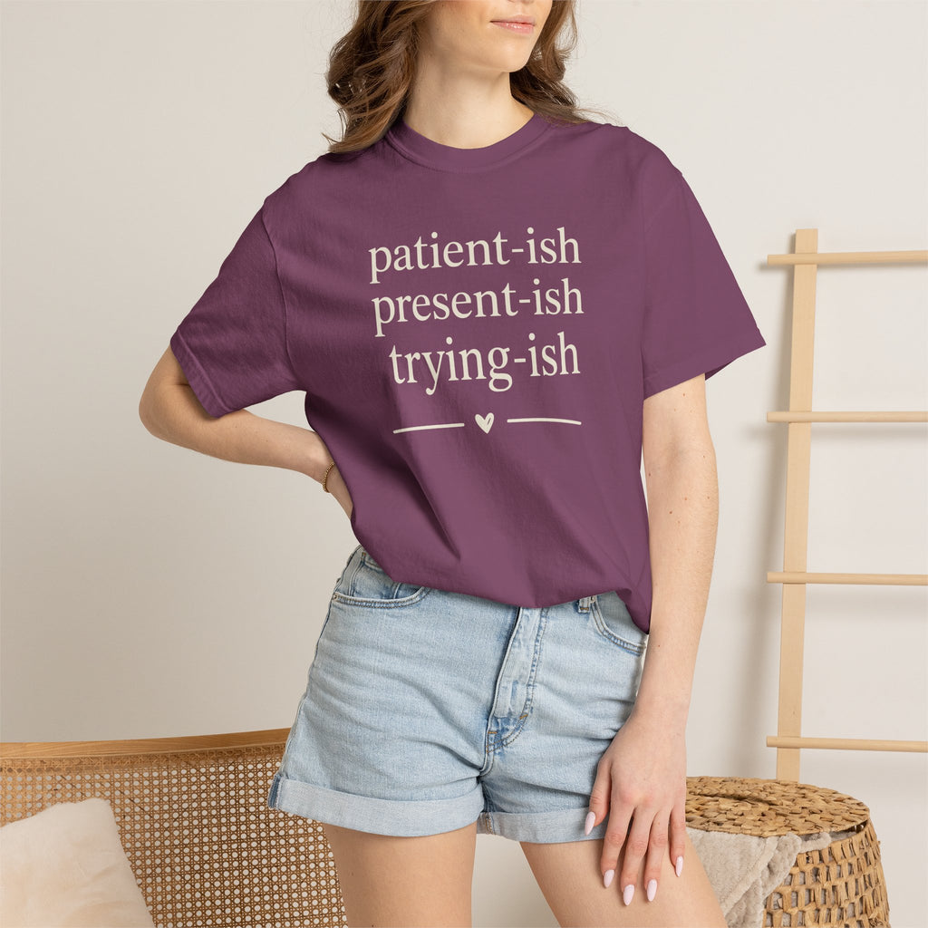 Patient-ish Present-ish Trying-ish T-shirt