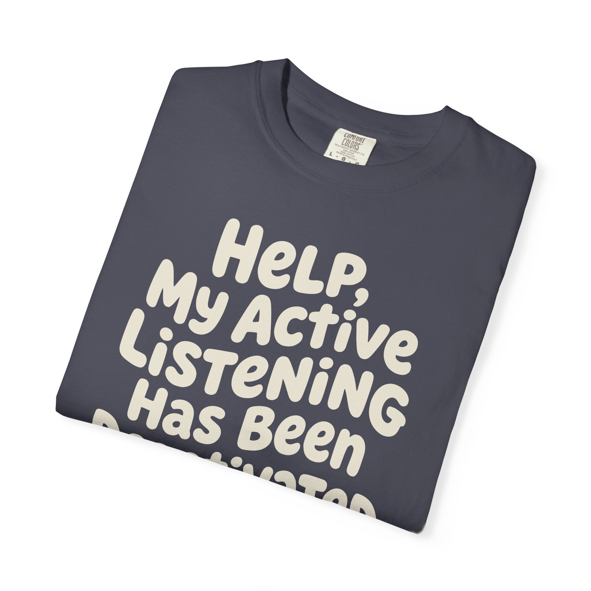 Help My Active Listening Has Been Deactivated T-shirt