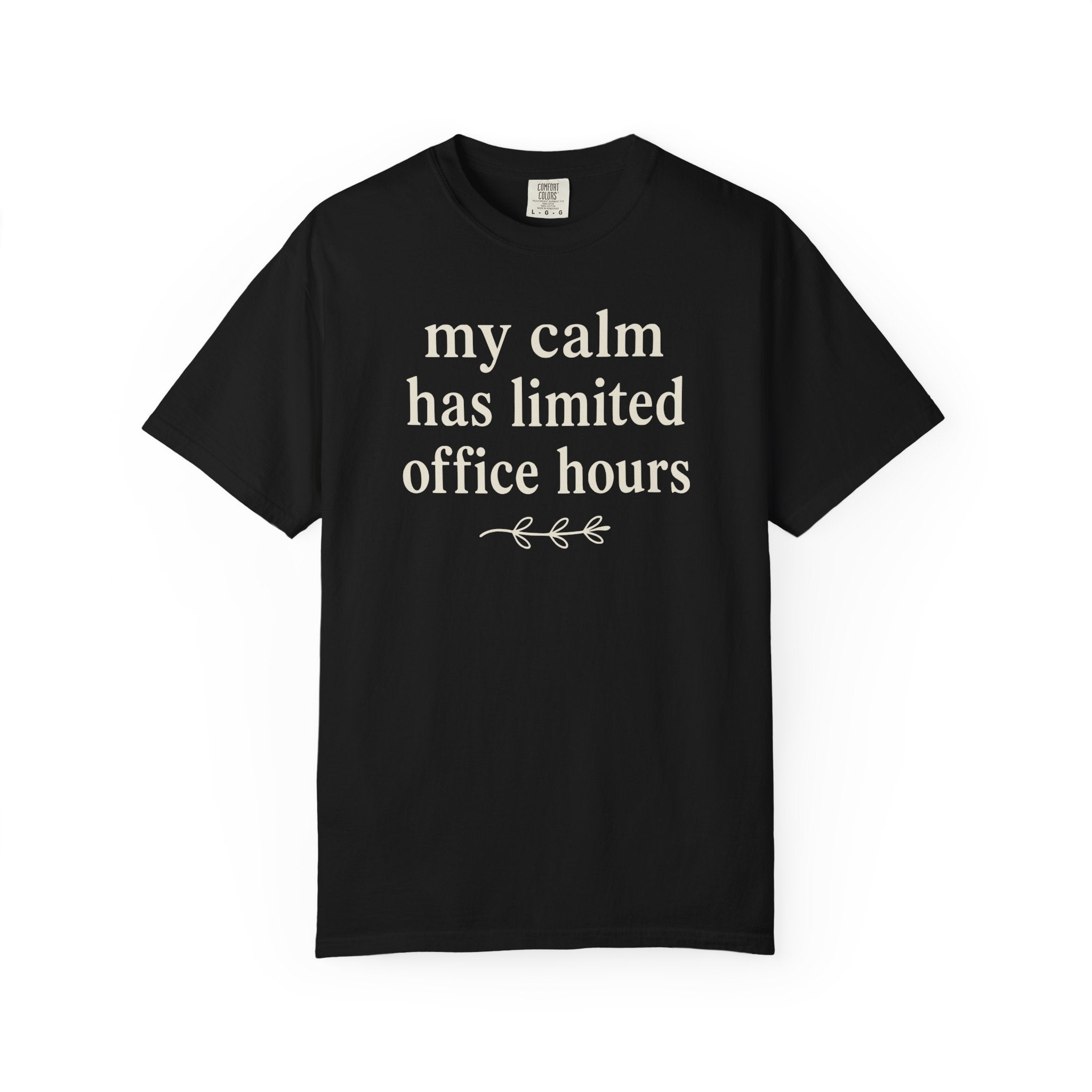 My Calm Has Limited Office Hours T-shirt