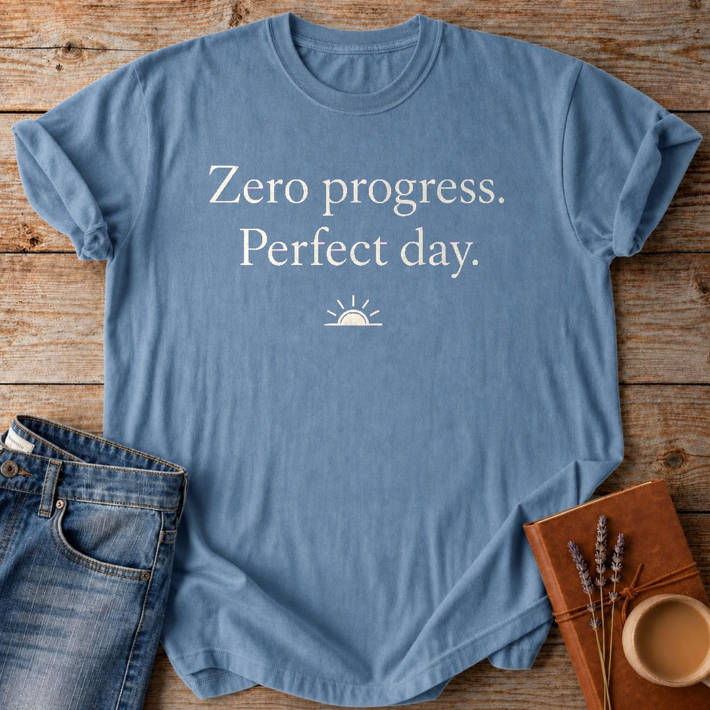 Zero Progress. Perfect day. — Blue Jean garment-dyed tee