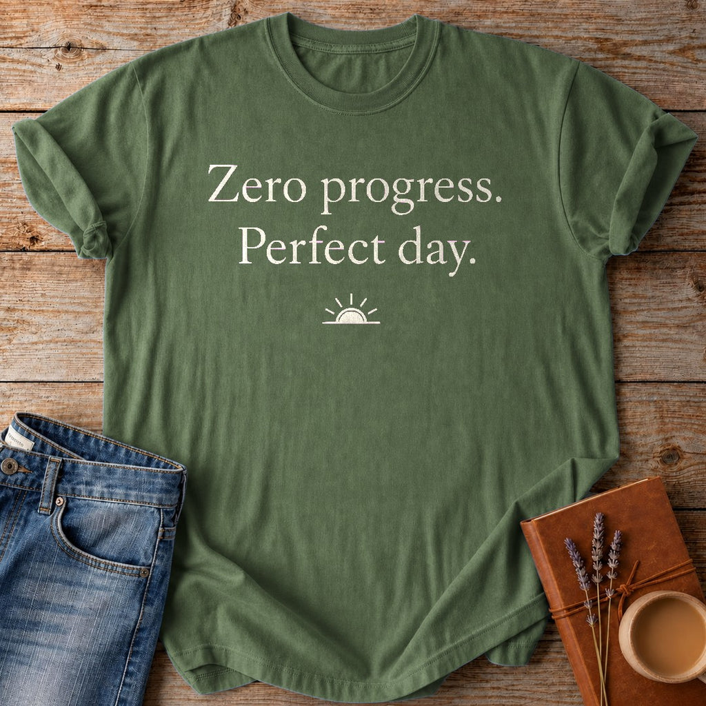 Zero Progress. Perfect day. — Moss garment-dyed tee