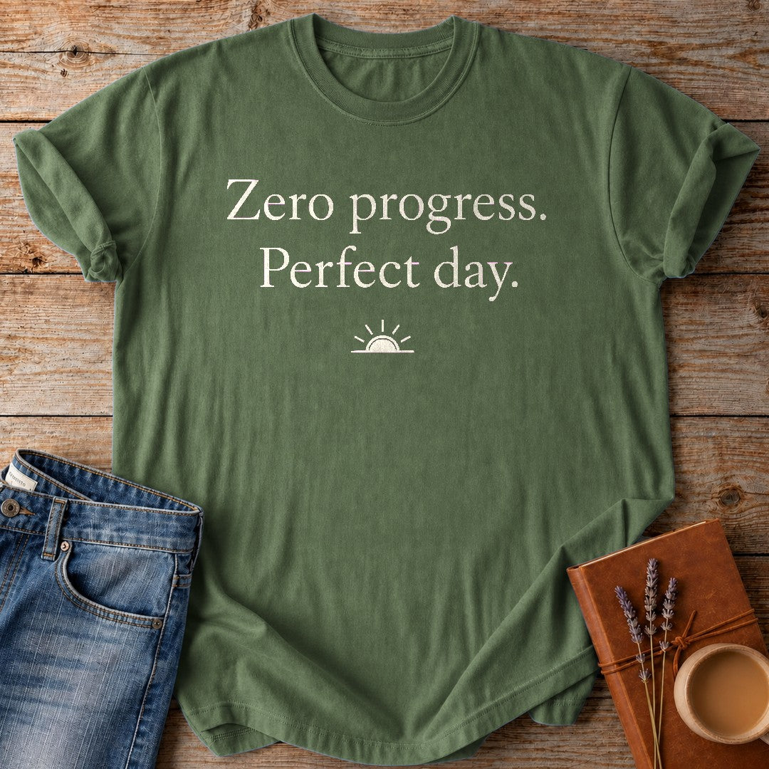 Zero Progress. Perfect day. — Moss garment-dyed tee