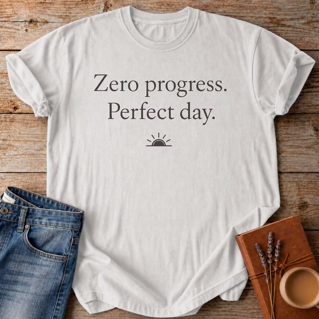 Zero Progress. Perfect day. — White garment-dyed tee