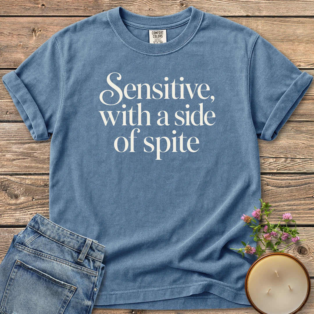 A Side of Spite t-shirt, Sensitive, with a side of spite in elegant script and serif type, on a Blue Jean Comfort Colors tee