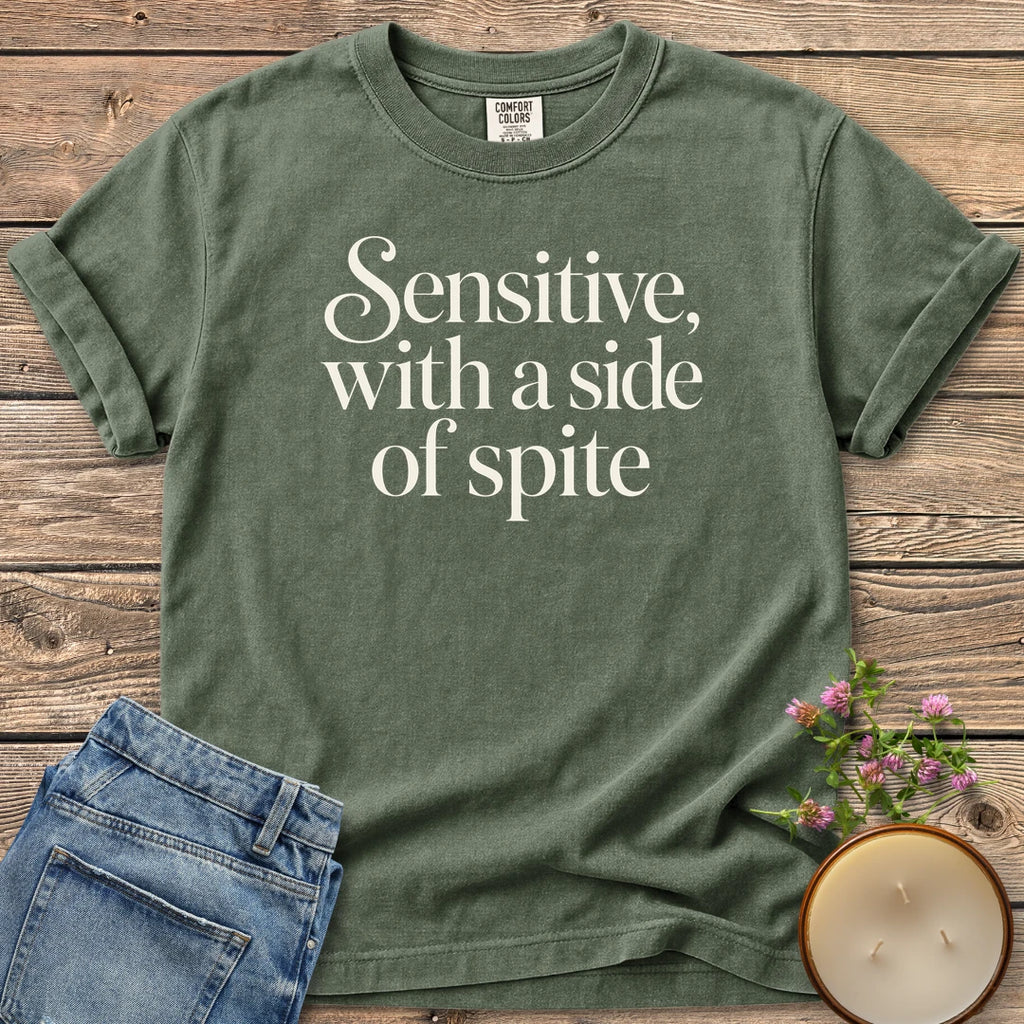 A Side of Spite t-shirt, Sensitive, with a side of spite in elegant script and serif type, on a Moss Comfort Colors tee