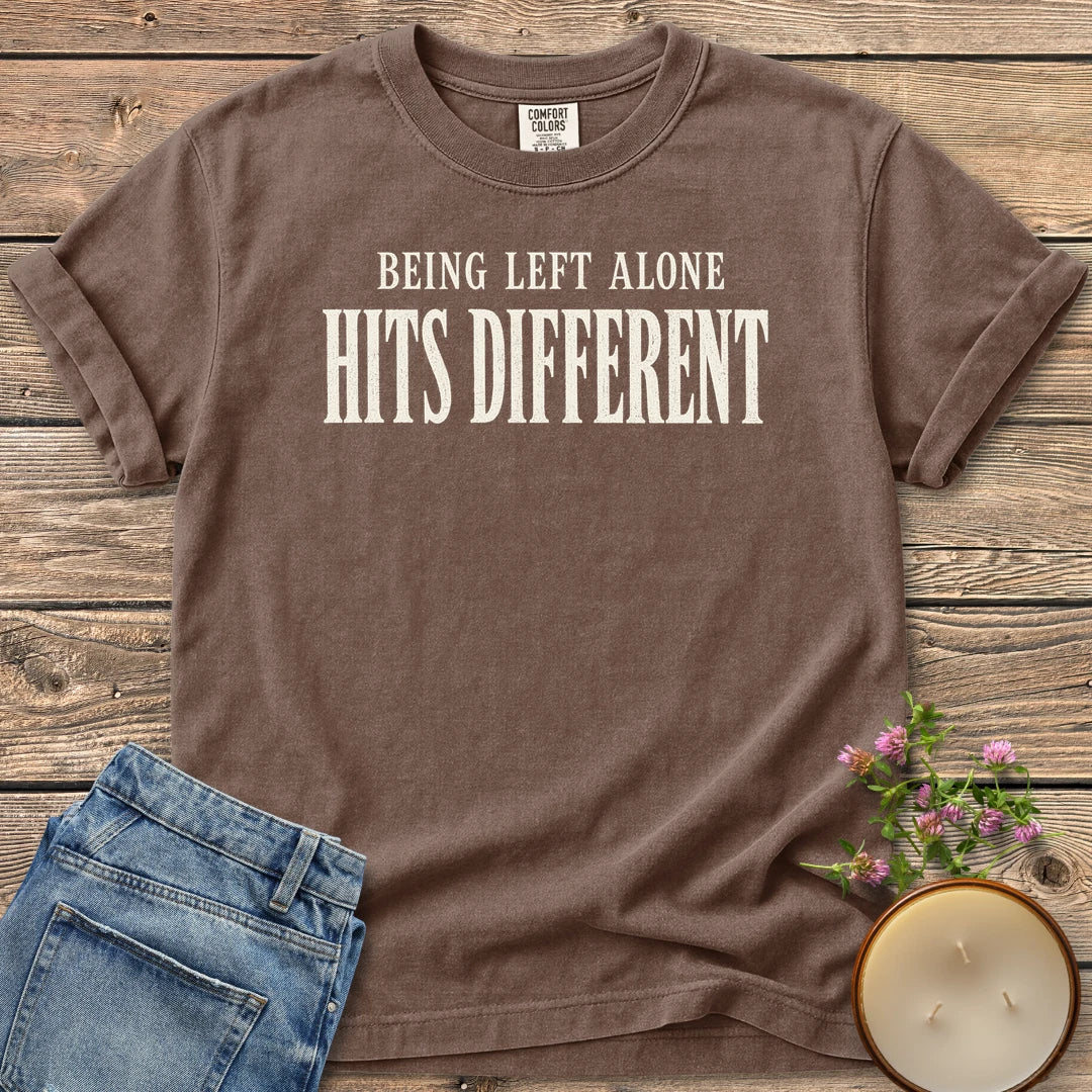 Being Left Alone Hits Different t-shirt, Being Left Alone Hits Different in distressed vintage type, on an Espresso Comfort Colors tee