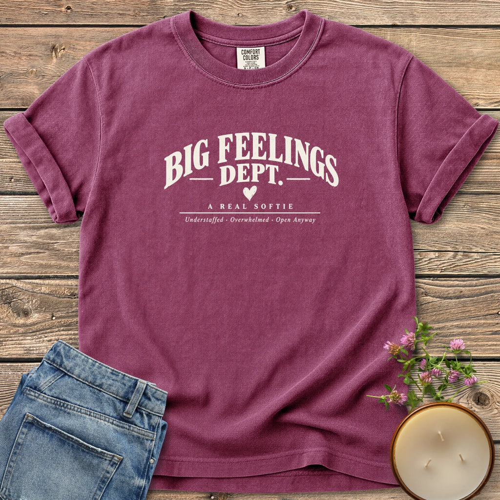 Big Feelings Dept t-shirt, Big Feelings Dept. A Real Softie with Understaffed, Overwhelmed, Open Anyway, on a Berry Comfort Colors tee