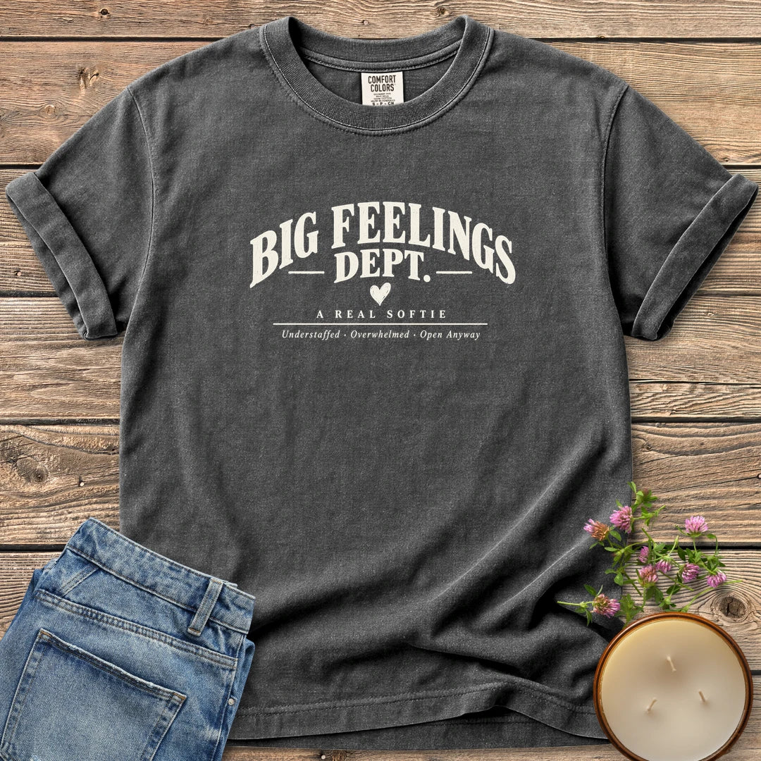 Big Feelings Dept t-shirt, Big Feelings Dept. A Real Softie with Understaffed, Overwhelmed, Open Anyway, on a Pepper Comfort Colors tee