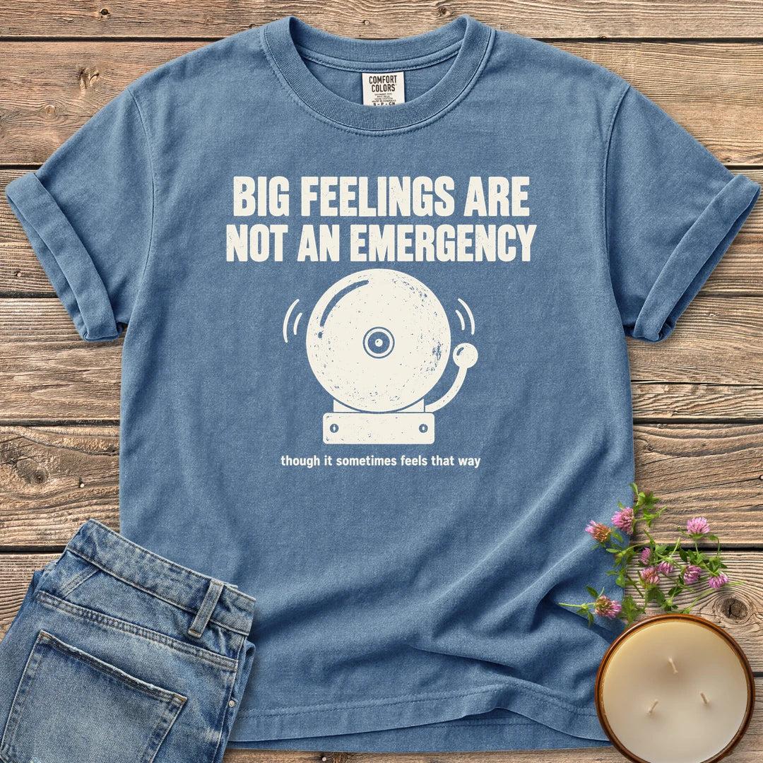 Big Feelings Not An Emergency t-shirt, Big Feelings Are Not An Emergency above a ringing alarm bell, on a Blue Jean Comfort Colors tee