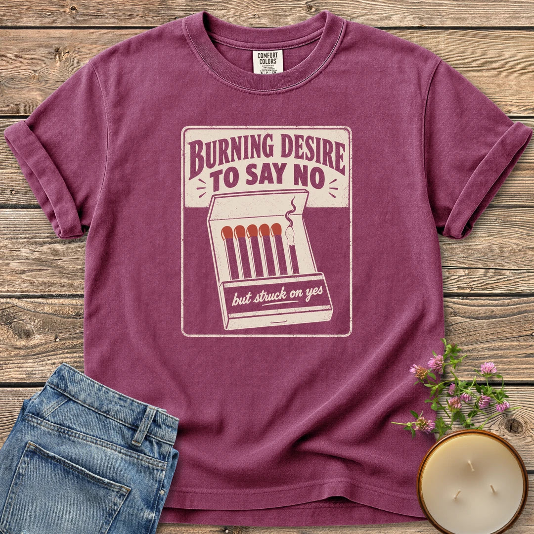 Burning Desire To Say No t-shirt, a vintage matchbook reading Burning Desire To Say No with but struck on yes, on a Berry Comfort Colors tee