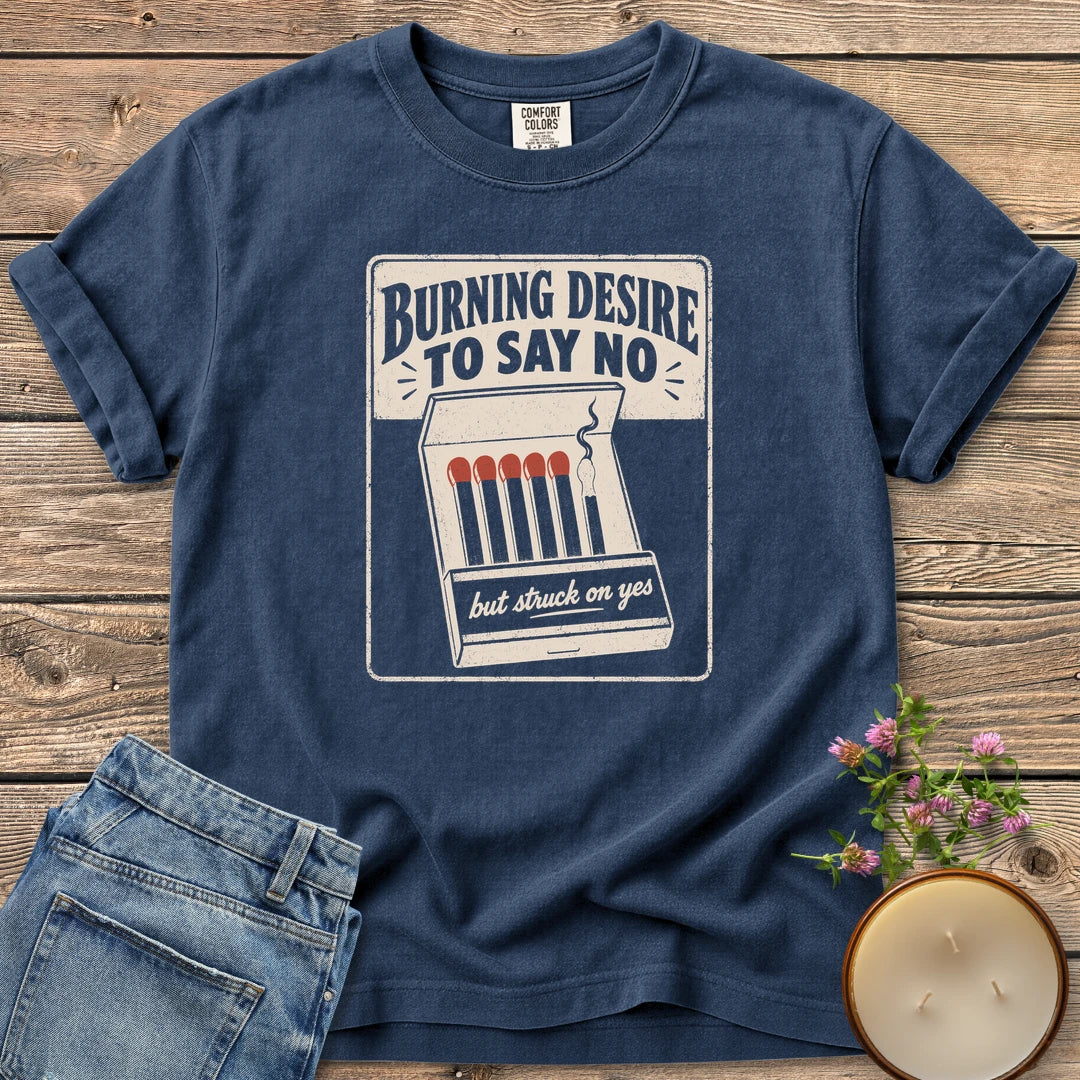 Burning Desire To Say No t-shirt, a vintage matchbook reading Burning Desire To Say No with but struck on yes, on a Navy Comfort Colors tee