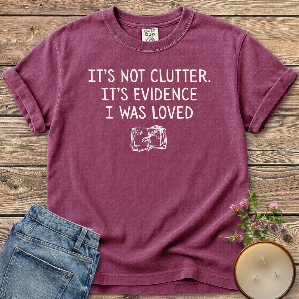 Evidence I Was Loved t-shirt, It's Not Clutter. It's Evidence I Was Loved with a tied bundle of letters, on a Berry Comfort Colors tee