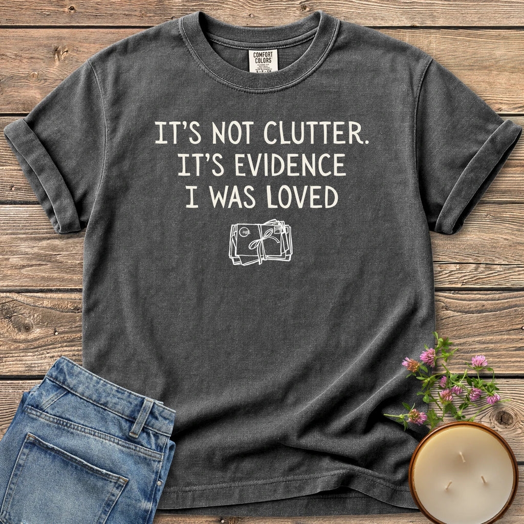 Evidence I Was Loved t-shirt, It's Not Clutter. It's Evidence I Was Loved with a tied bundle of letters, on a Pepper Comfort Colors tee
