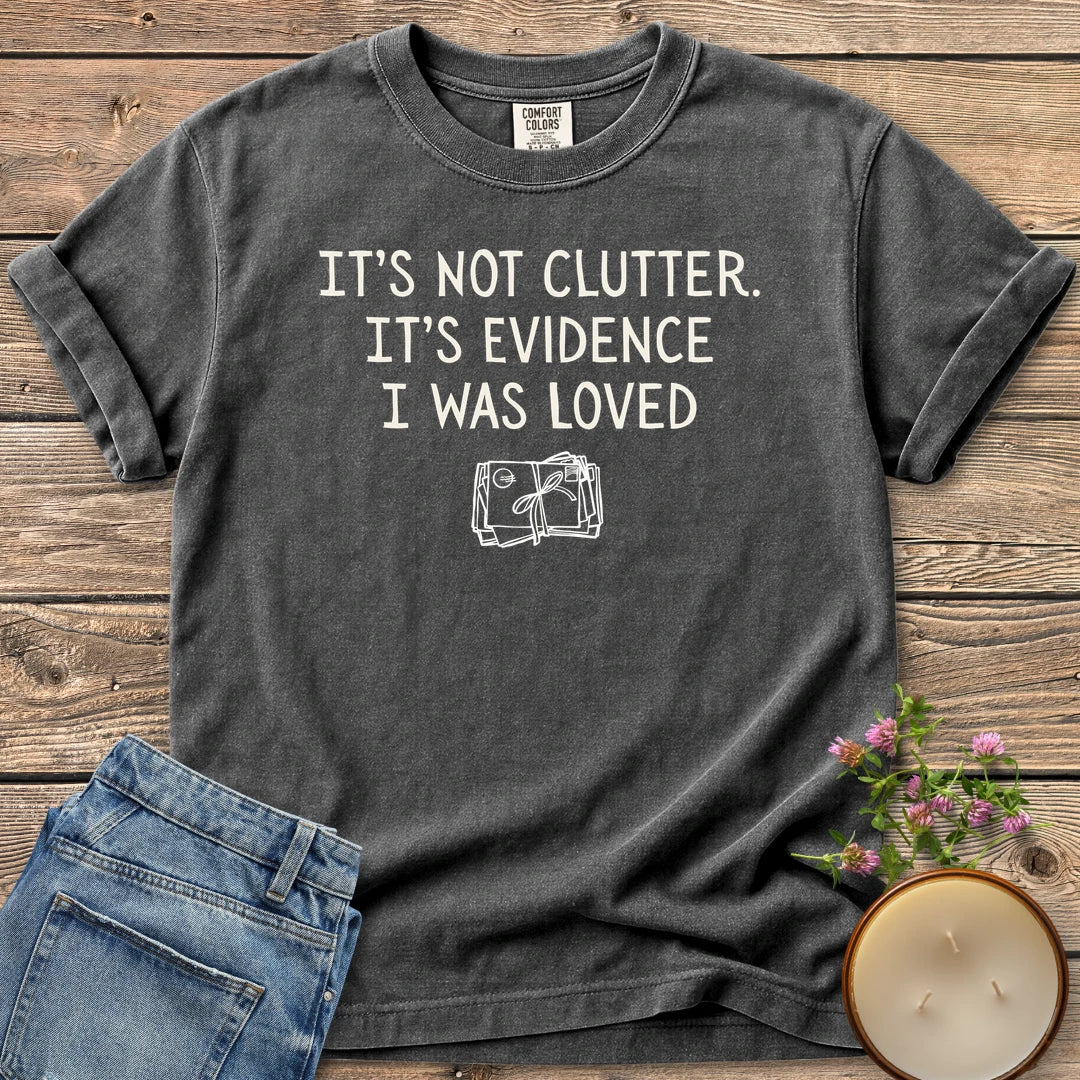 Evidence I Was Loved t-shirt, It's Not Clutter. It's Evidence I Was Loved with a tied bundle of letters, on a Pepper Comfort Colors tee