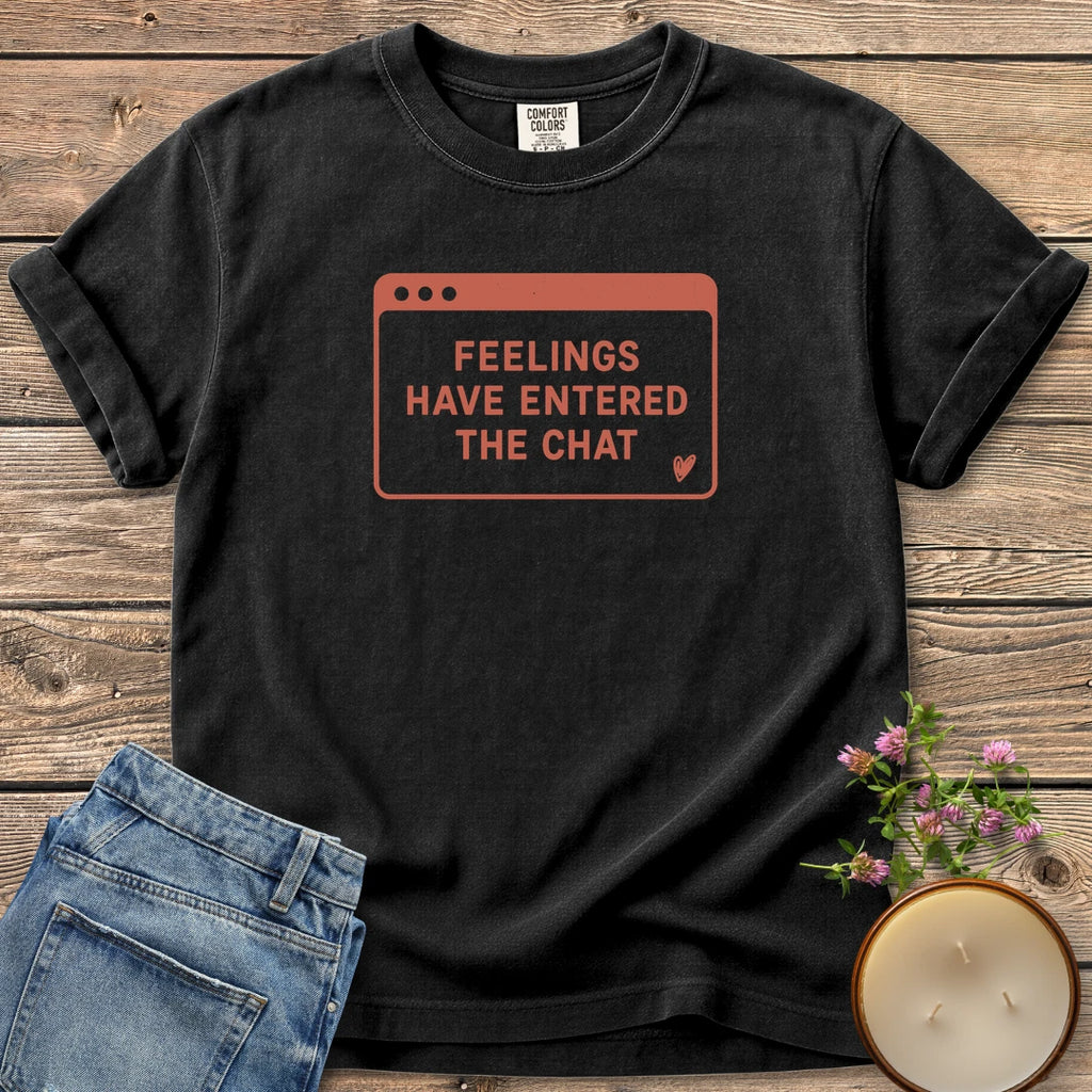 Feelings Have Entered The Chat t-shirt, a retro browser window reading Feelings Have Entered The Chat with a small heart, on a Black Comfort Colors tee
