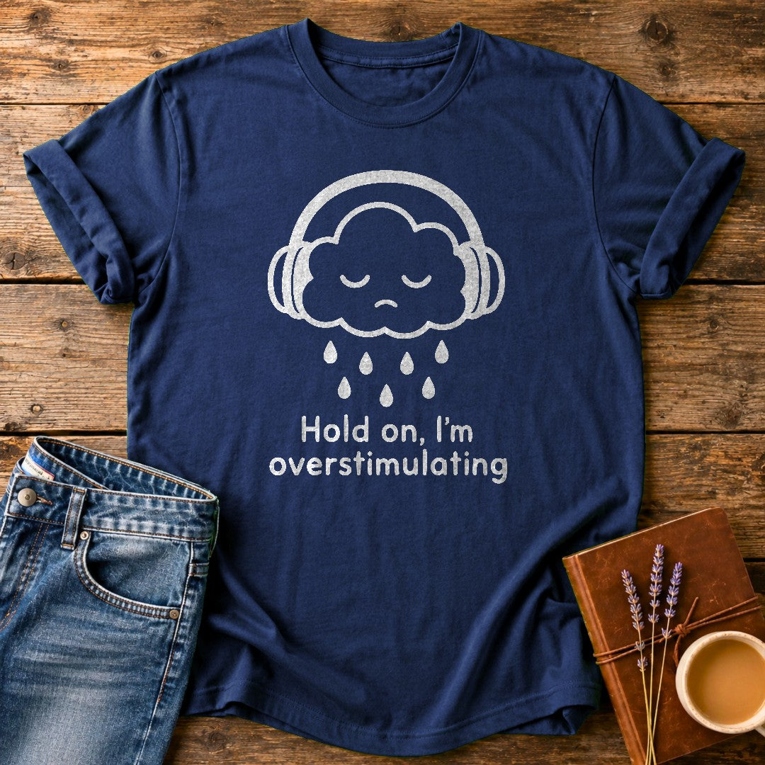 Hold On Im Overstimulating — Navy garment-dyed tee