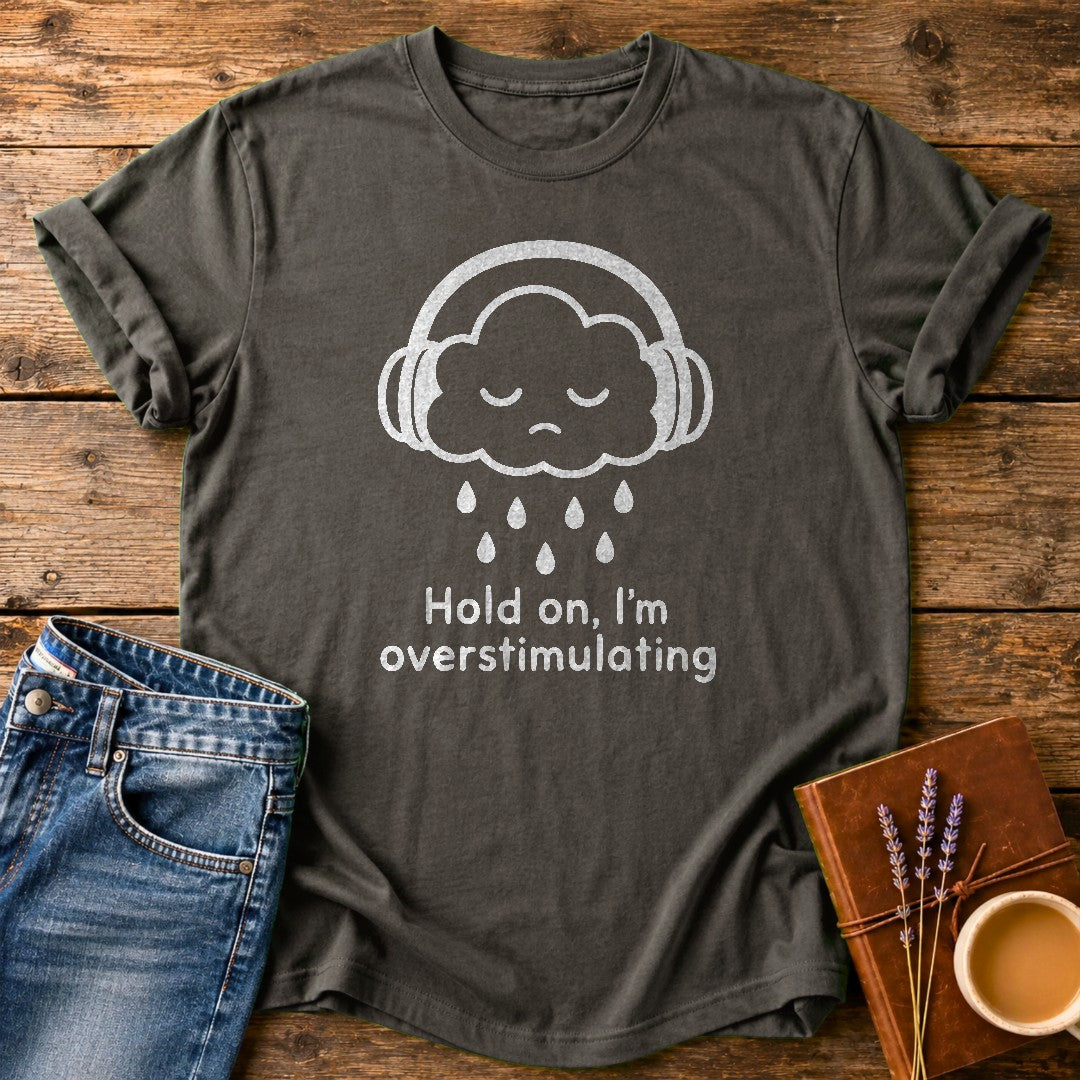 Hold On Im Overstimulating — Pepper garment-dyed tee