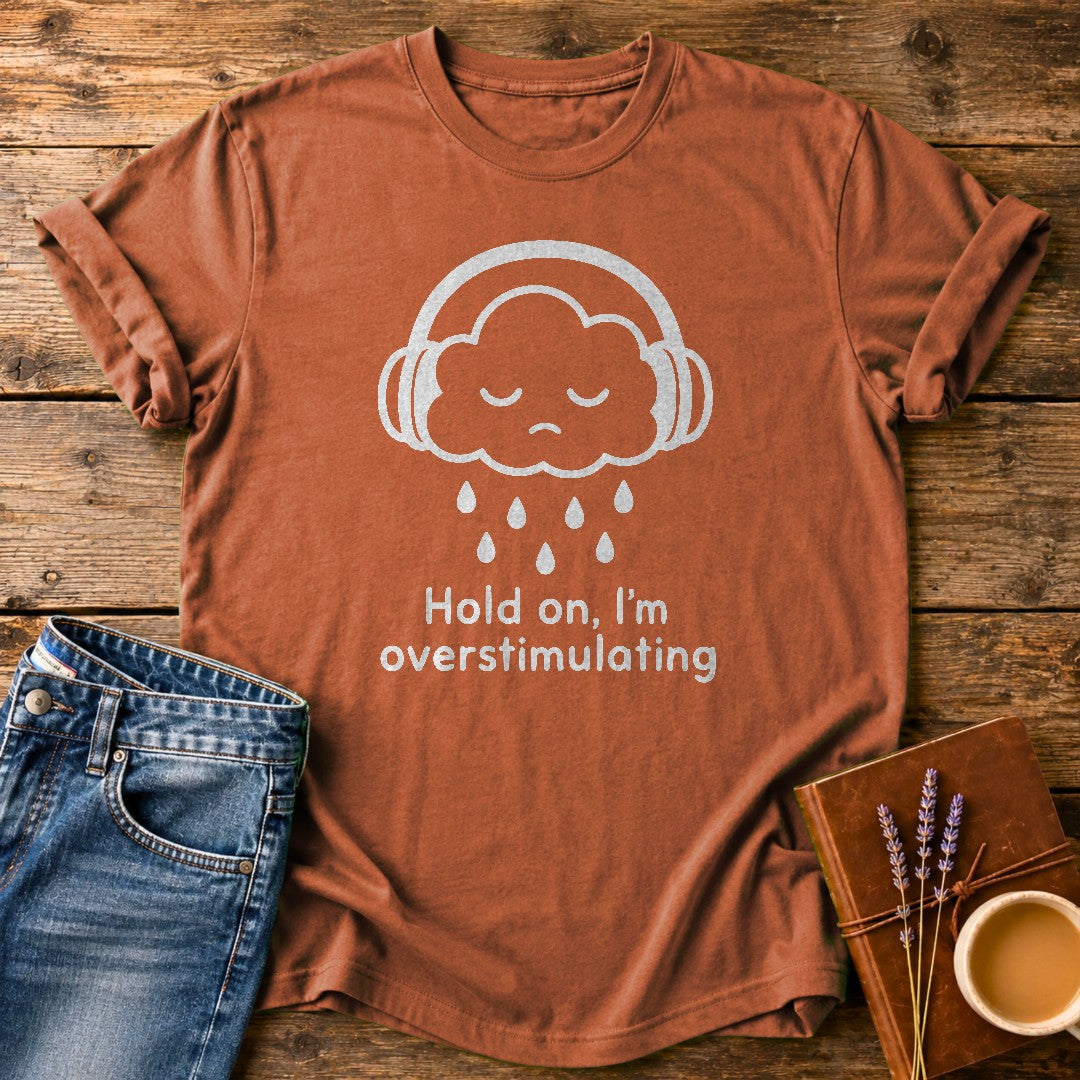 Hold On Im Overstimulating — Yam garment-dyed tee