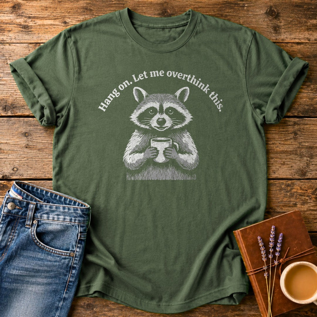 Hang On Let Me Overthink This — Moss garment-dyed tee